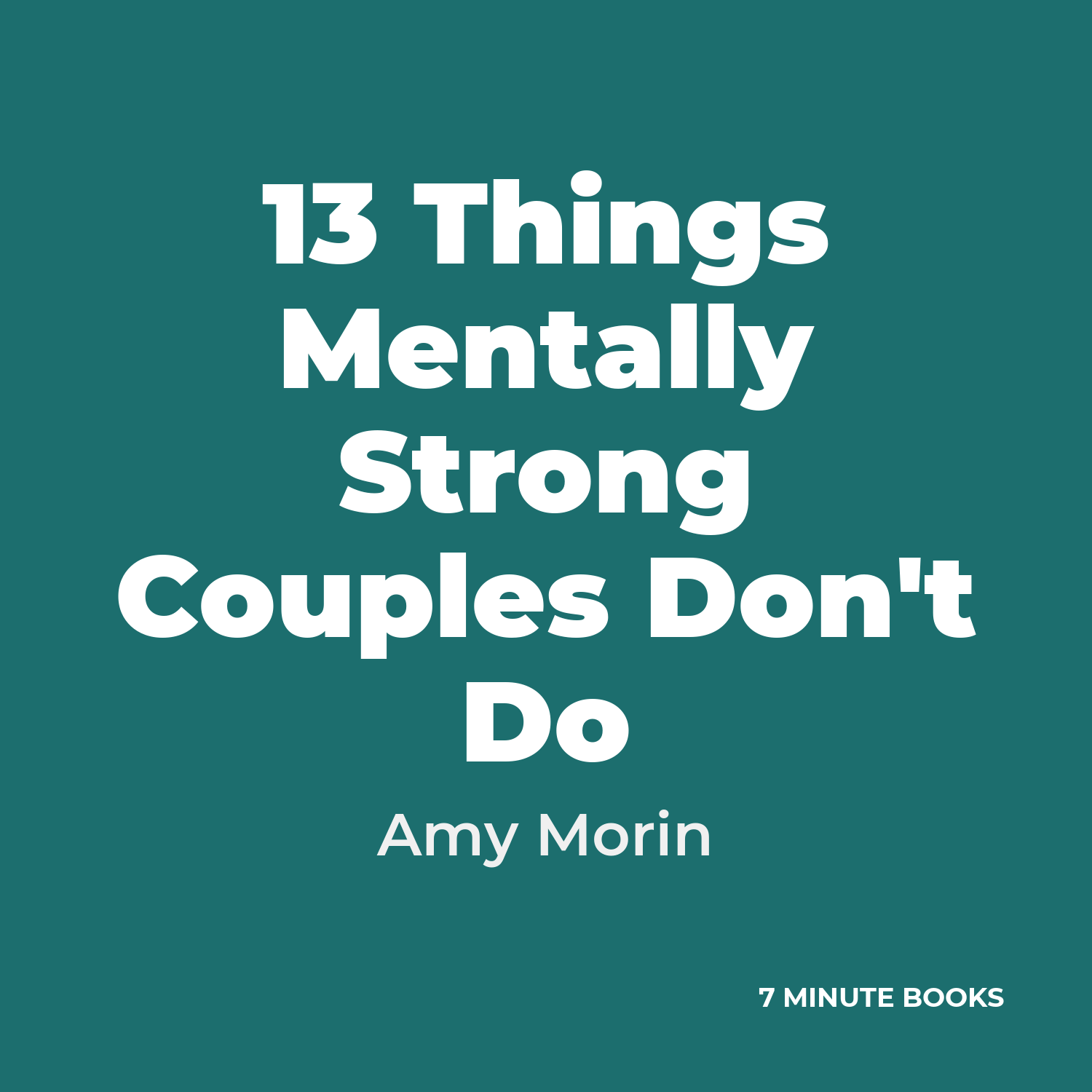 13 Things Mentally Strong Couples Don’t Do — by Amy Morin