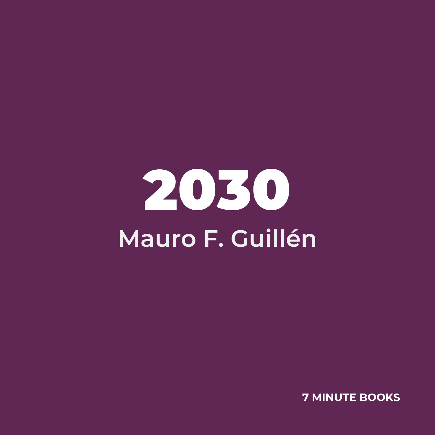 2030 — by Mauro F. Guillén