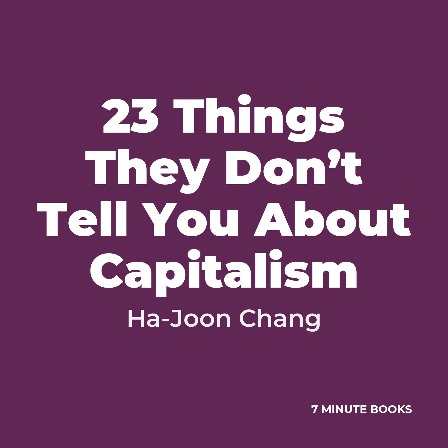 23 Things They Don’t Tell You About Capitalism — by Ha-Joon Chang