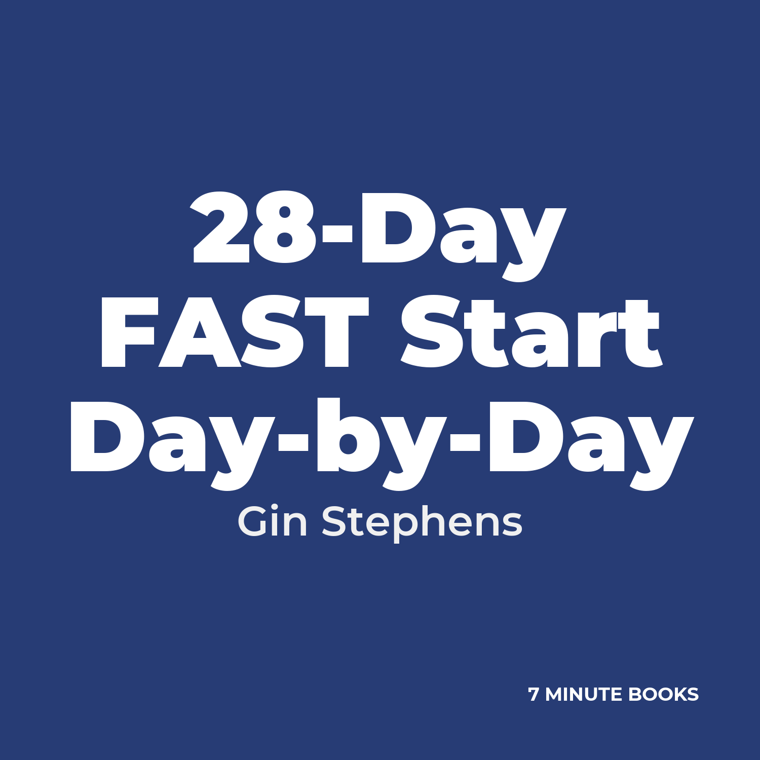 28-Day FAST Start Day-by-Day — by Gin Stephens