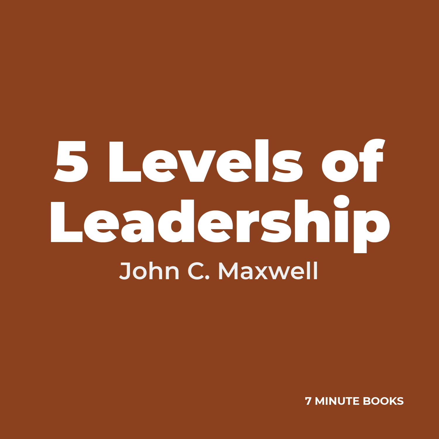 5 Levels of Leadership — by John C. Maxwell
