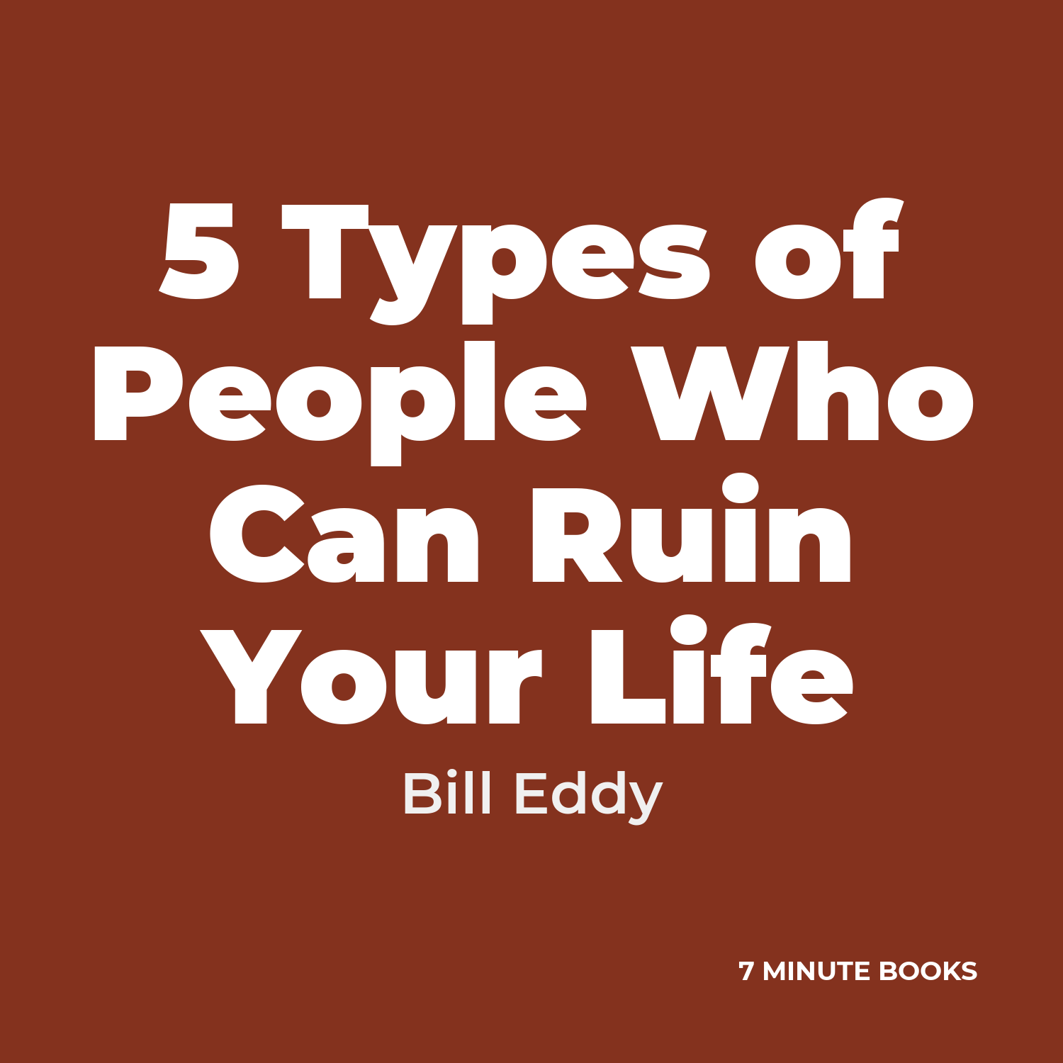 5 Types of People Who Can Ruin Your Life — by Bill Eddy