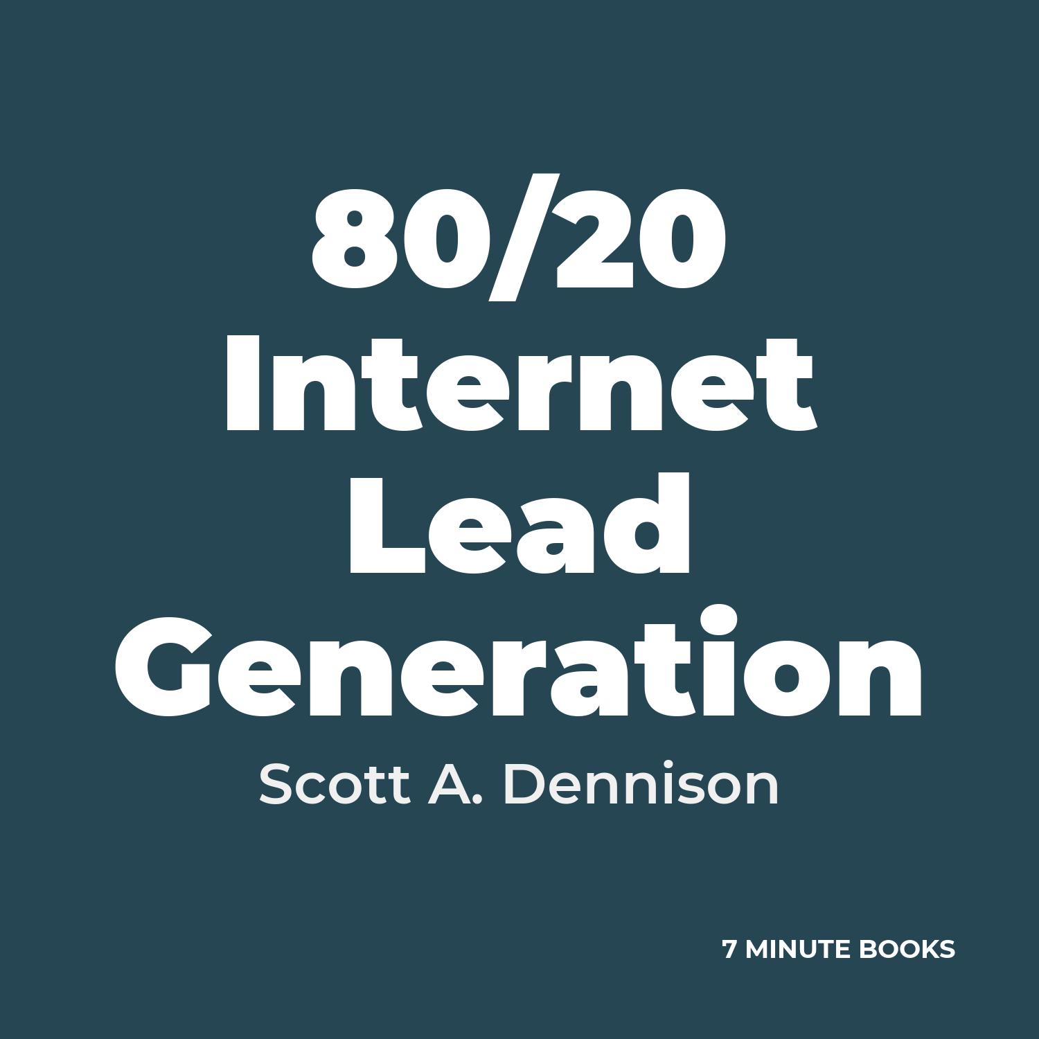 80/20 Internet Lead Generation — by Scott A. Dennison