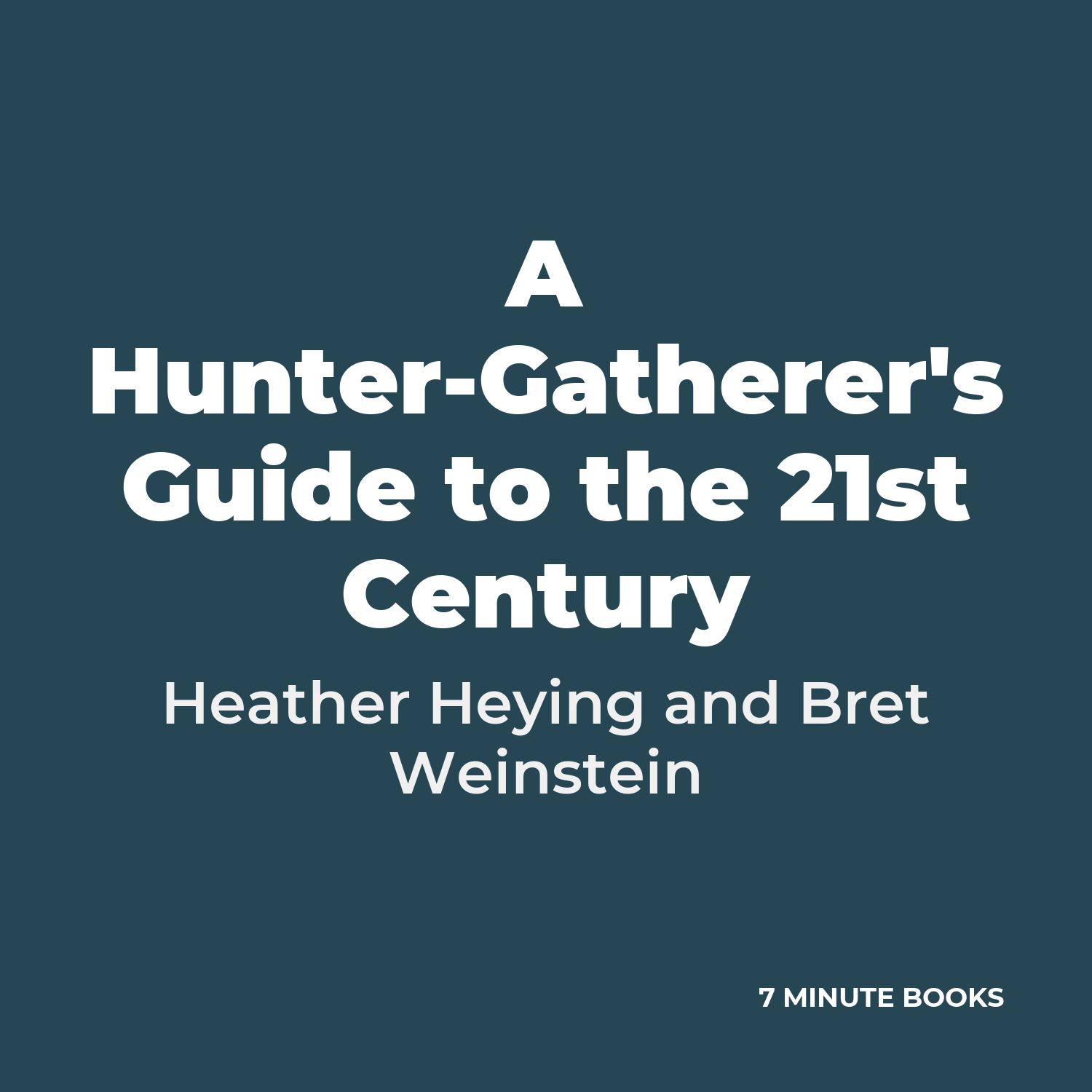 A Hunter-Gatherer’s Guide to the 21st Century — by Heather Heying and Bret Weinstein