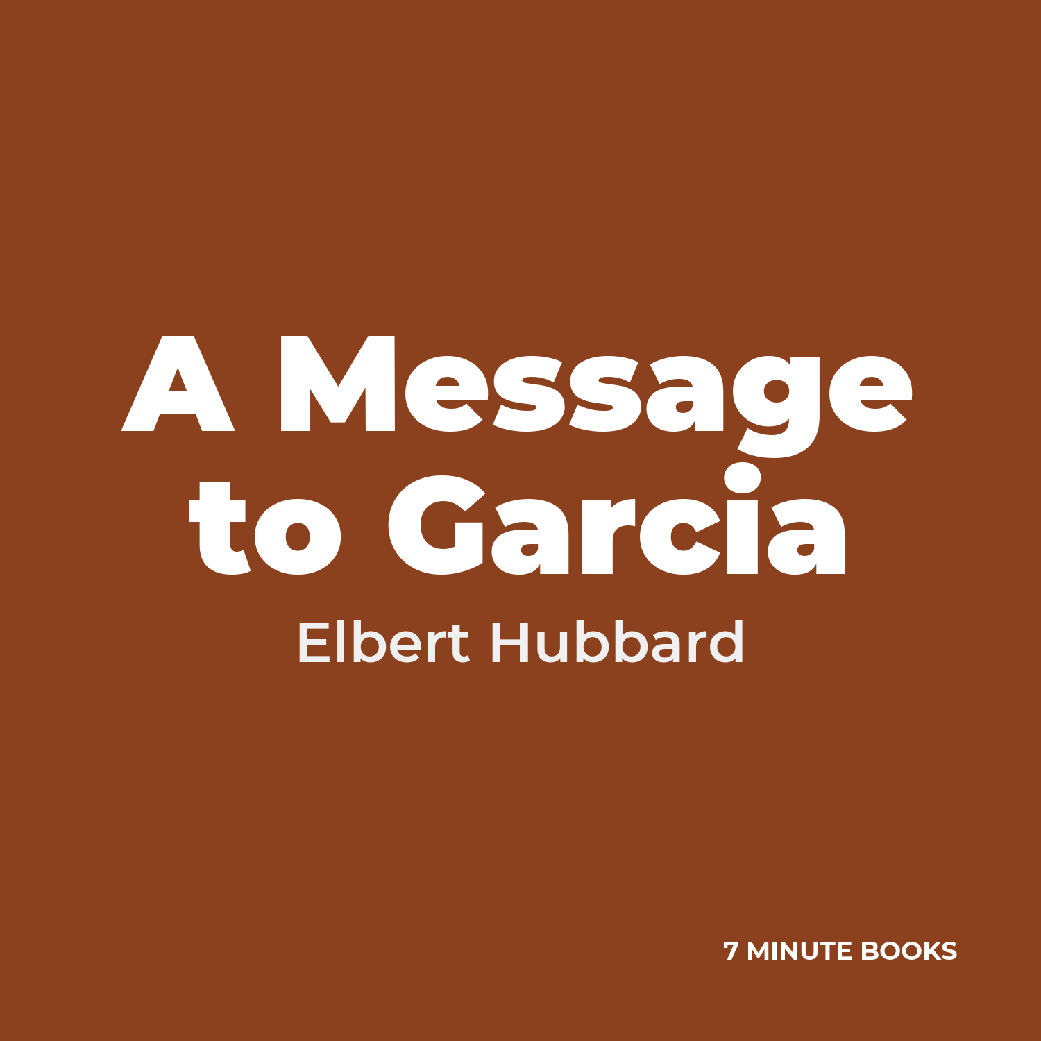 A Message to Garcia — by Elbert Hubbard