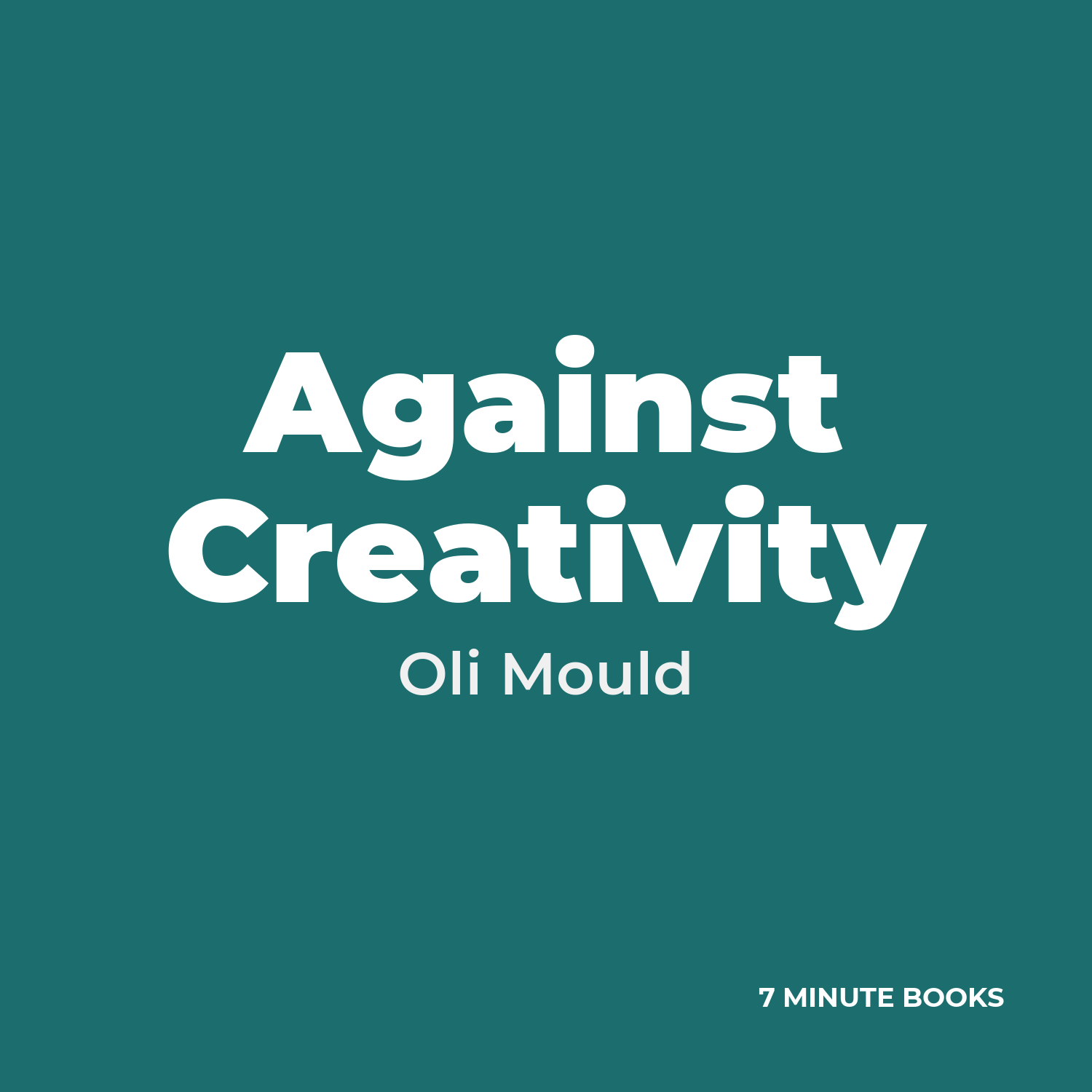 Against Creativity — by Oli Mould