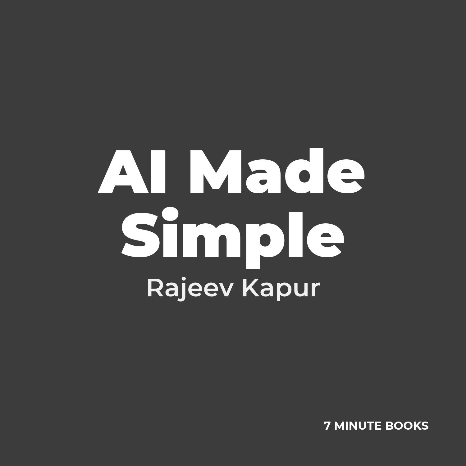 AI Made Simple — by Rajeev Kapur