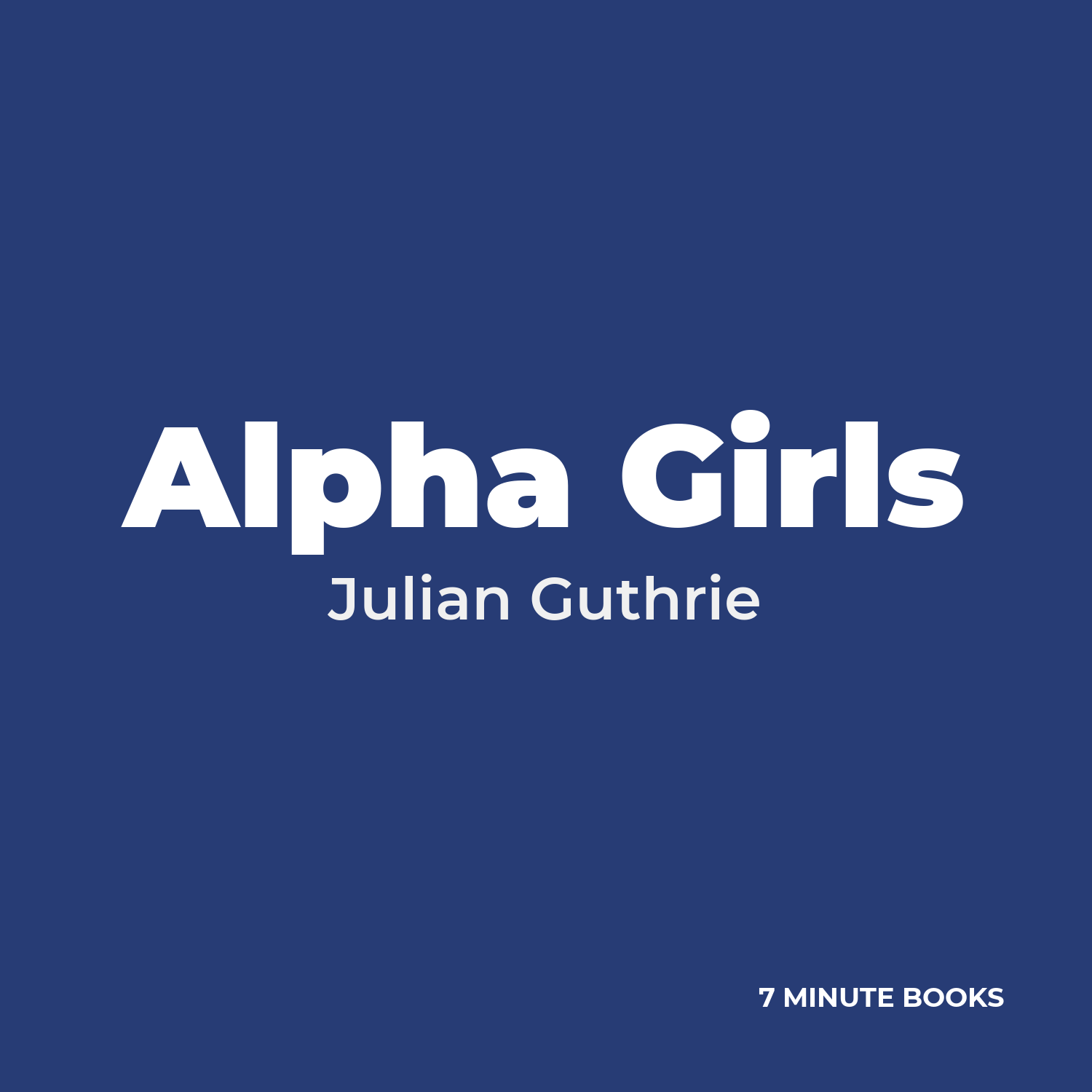 Alpha Girls — by Julian Guthrie