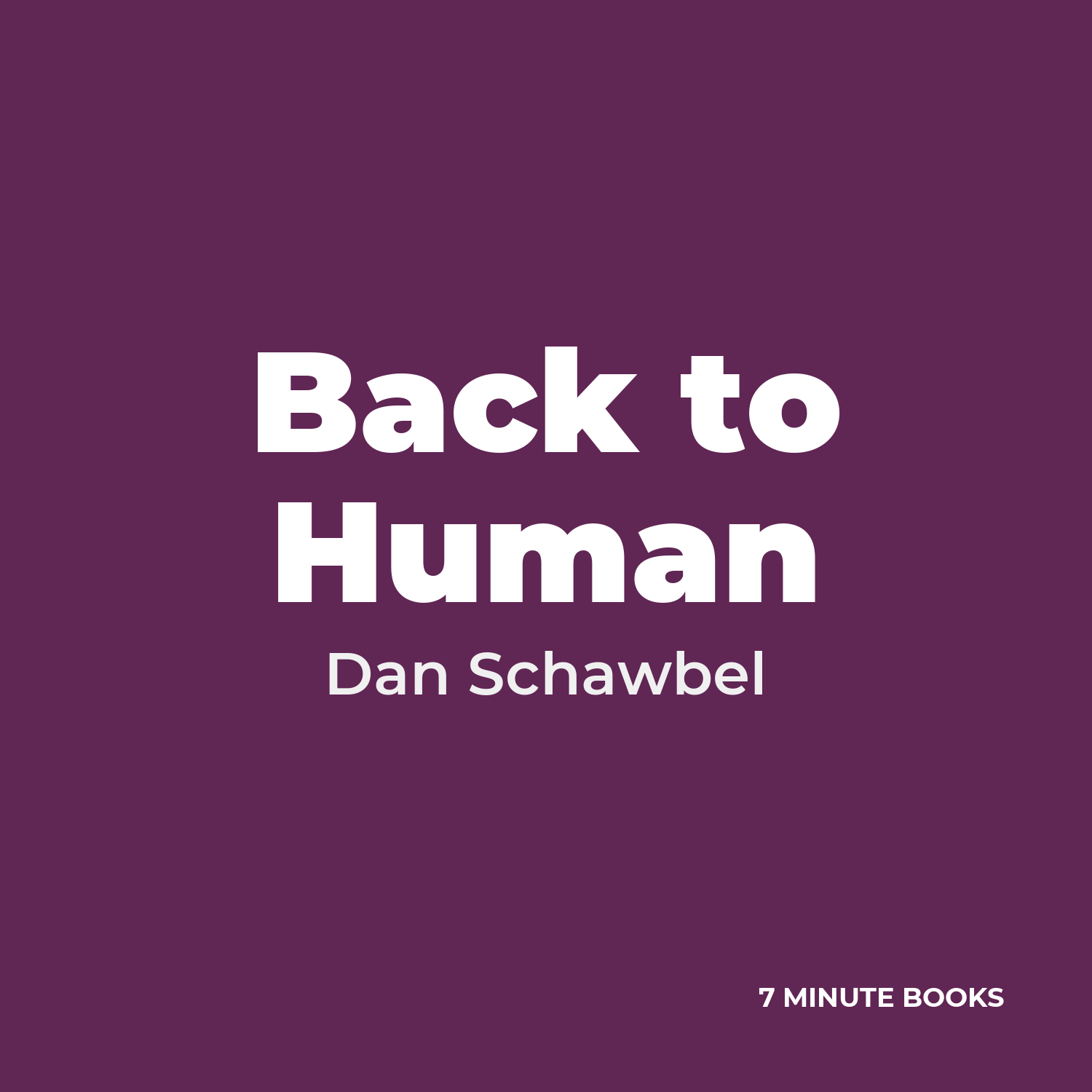 Back to Human — by Dan Schawbel