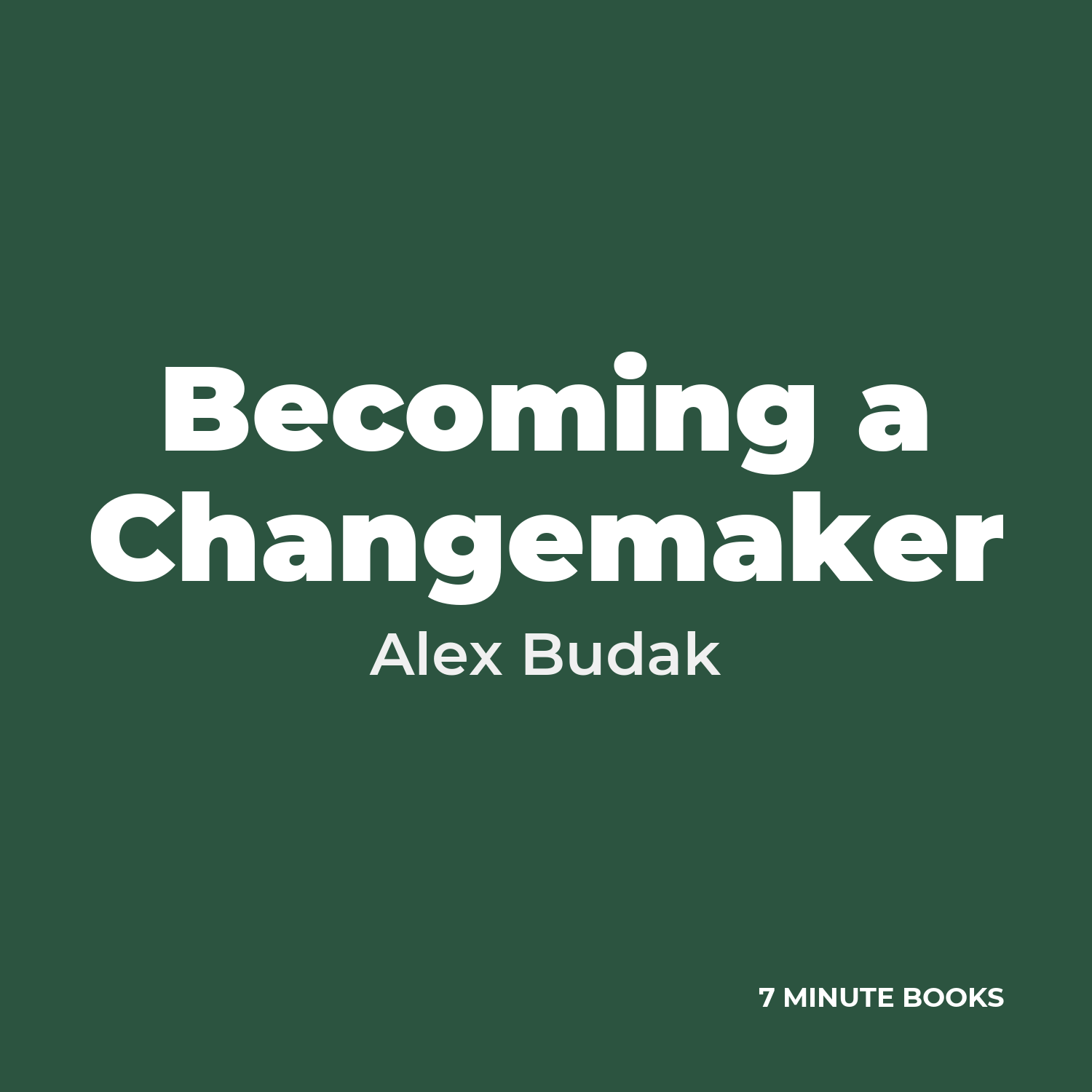 Becoming a Changemaker — by Alex Budak