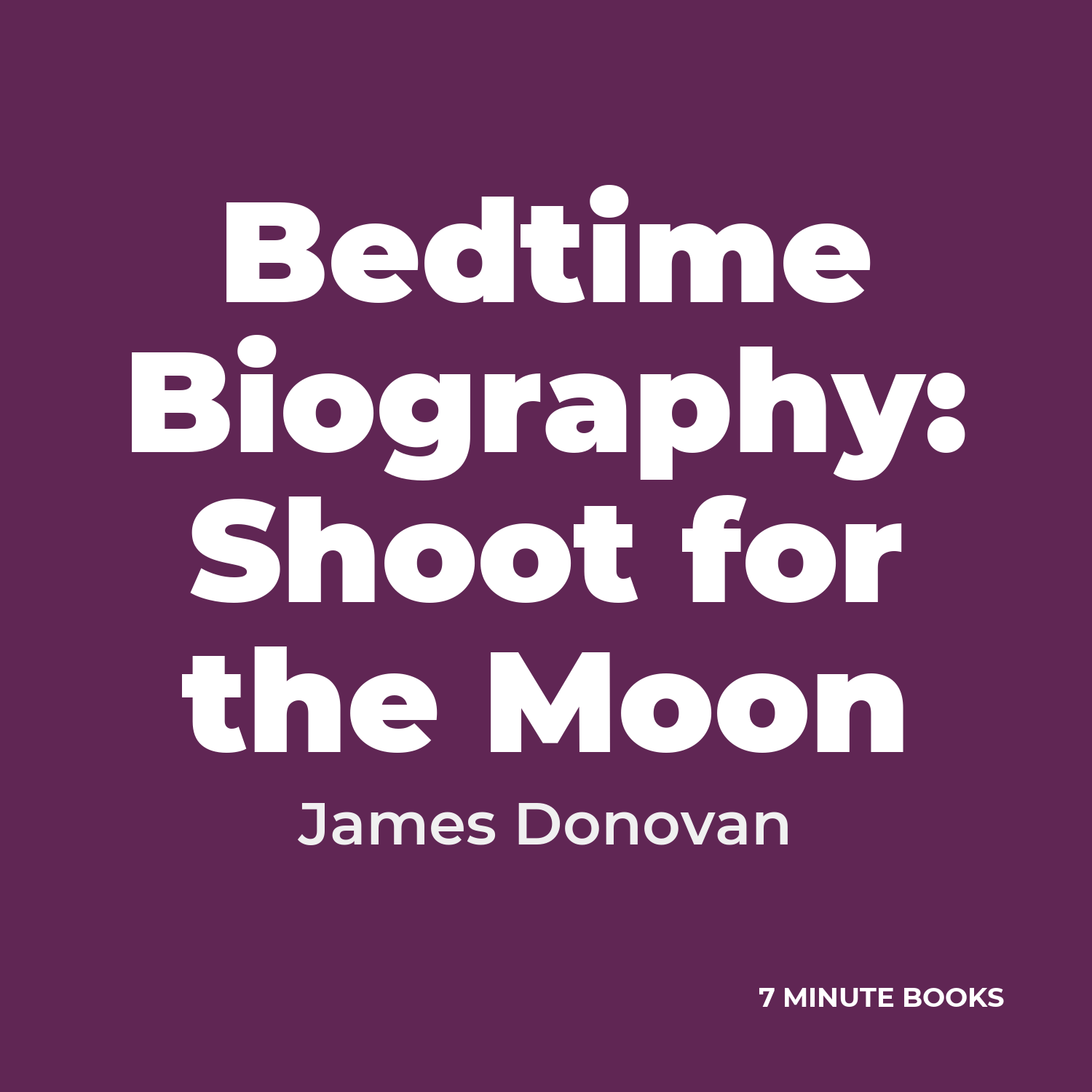 Bedtime Biography: Shoot for the Moon cover