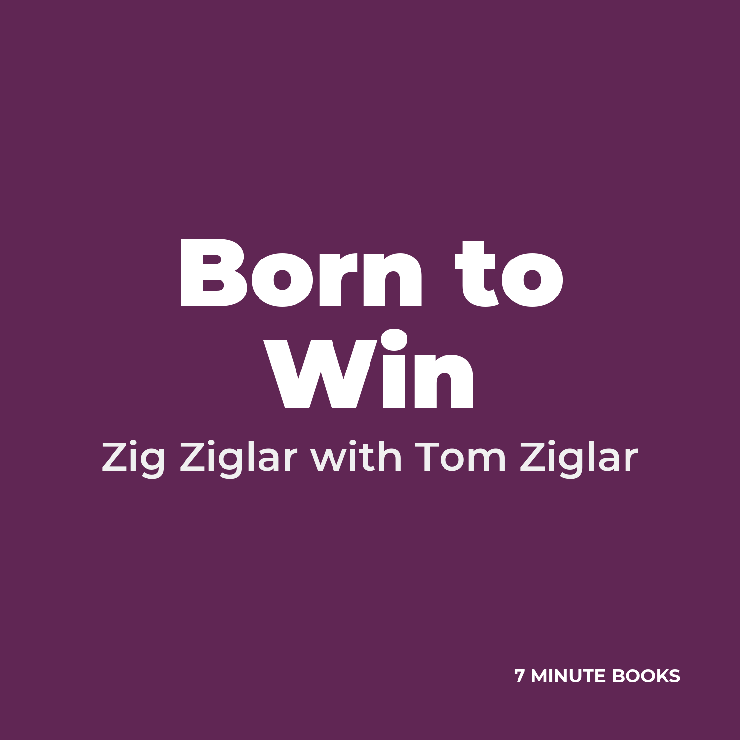 Born to Win — by Zig Ziglar with Tom Ziglar