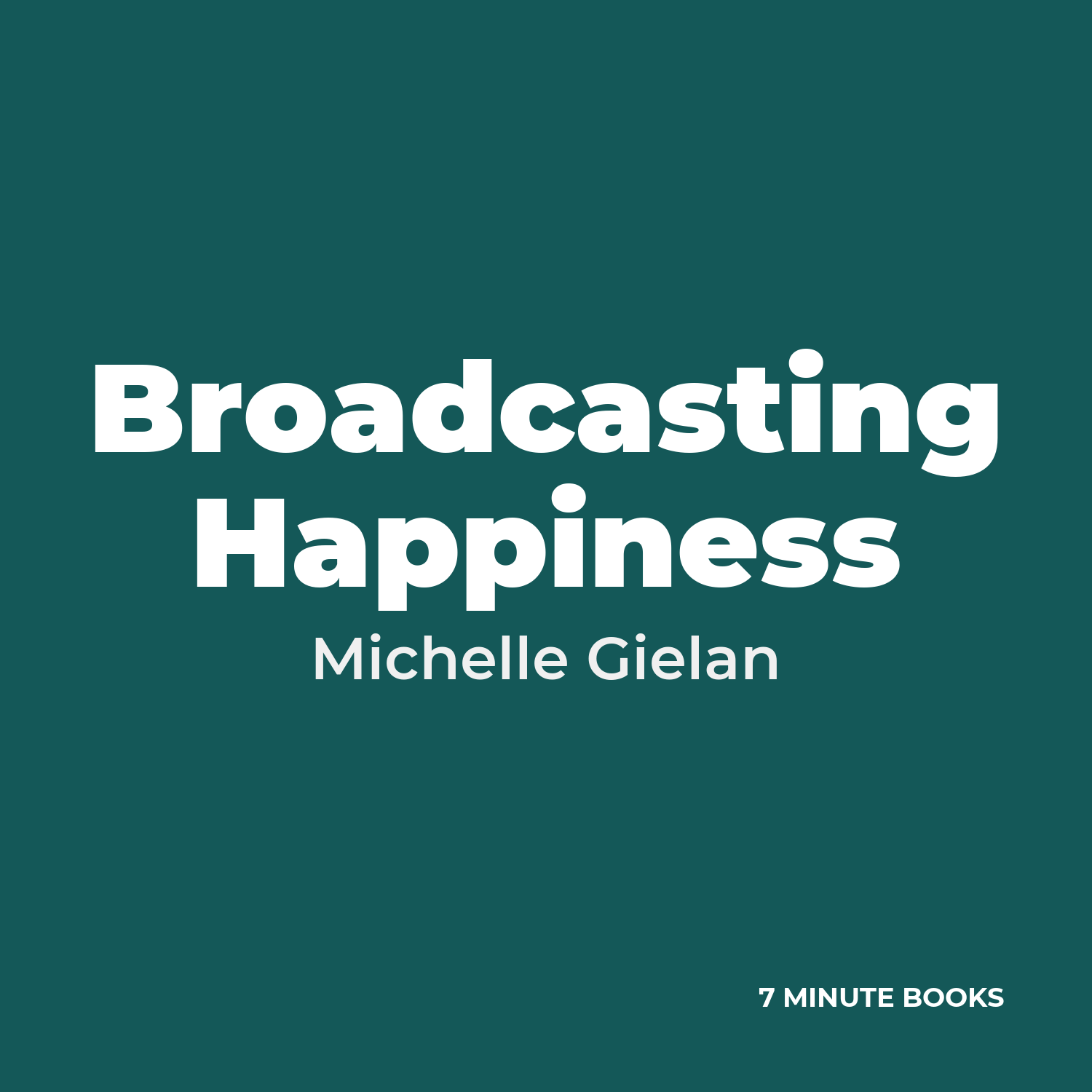 Broadcasting Happiness — by Michelle Gielan