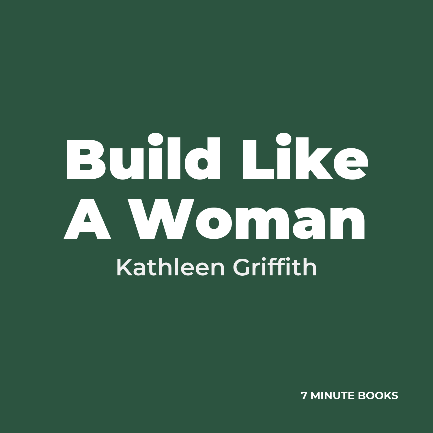 Build Like A Woman — by Kathleen Griffith