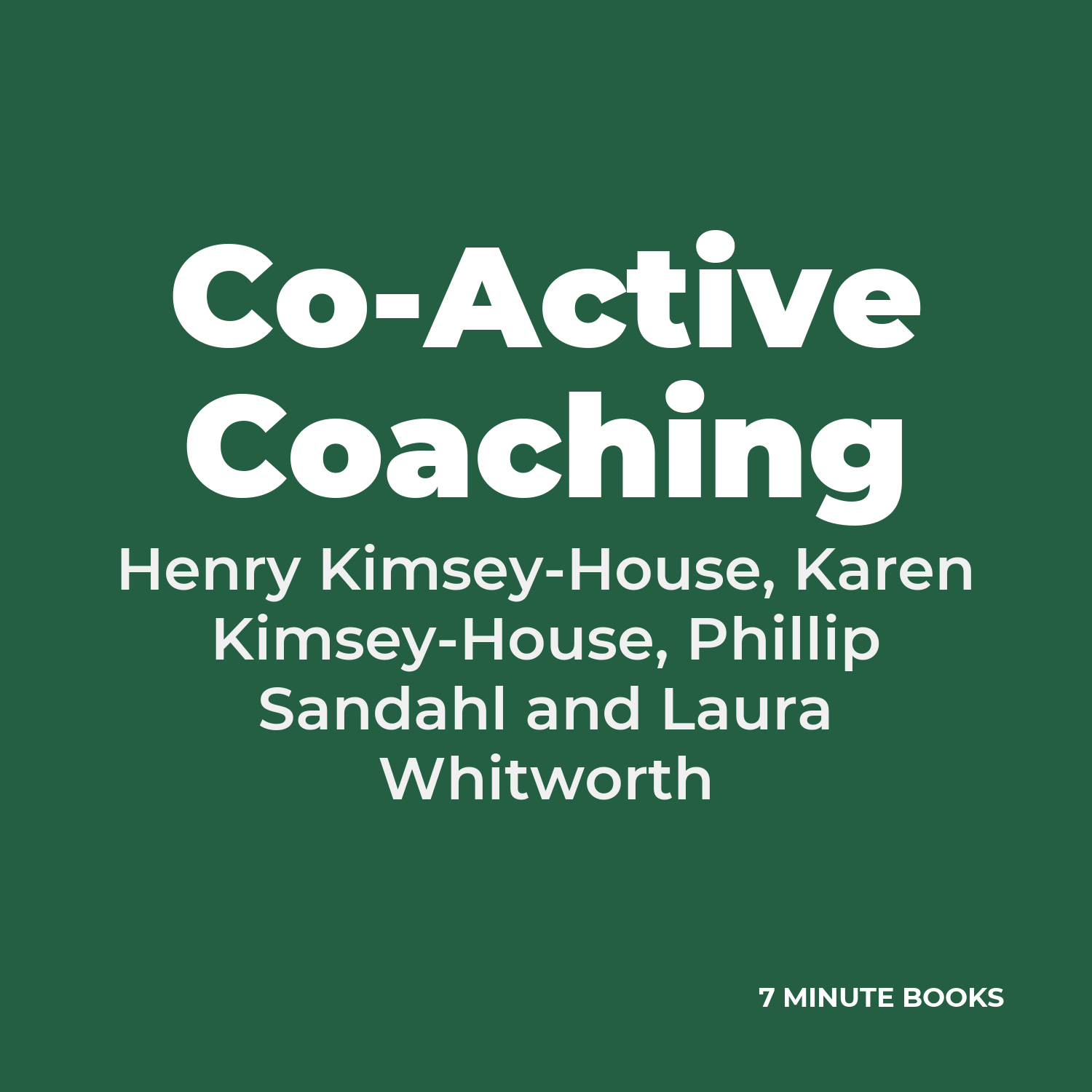Co-Active Coaching — by Henry Kimsey-House, Karen Kimsey-House, Phillip Sandahl and Laura Whitworth