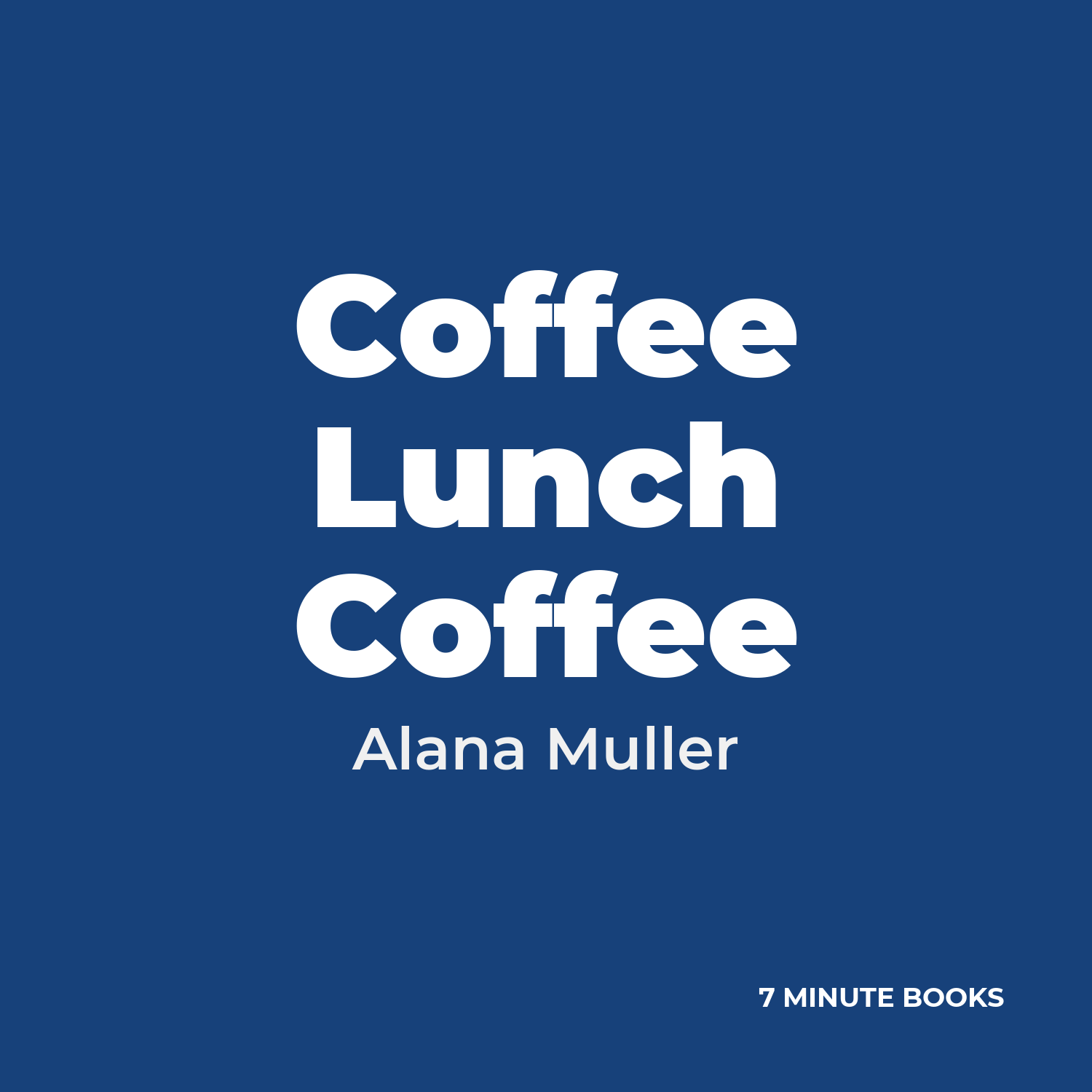 Coffee Lunch Coffee — by Alana Muller