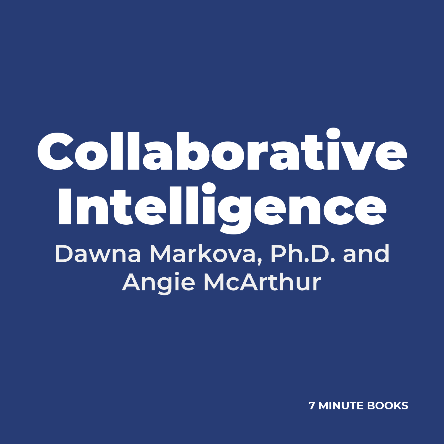 Collaborative Intelligence — by Dawna Markova, Ph.D. and Angie McArthur