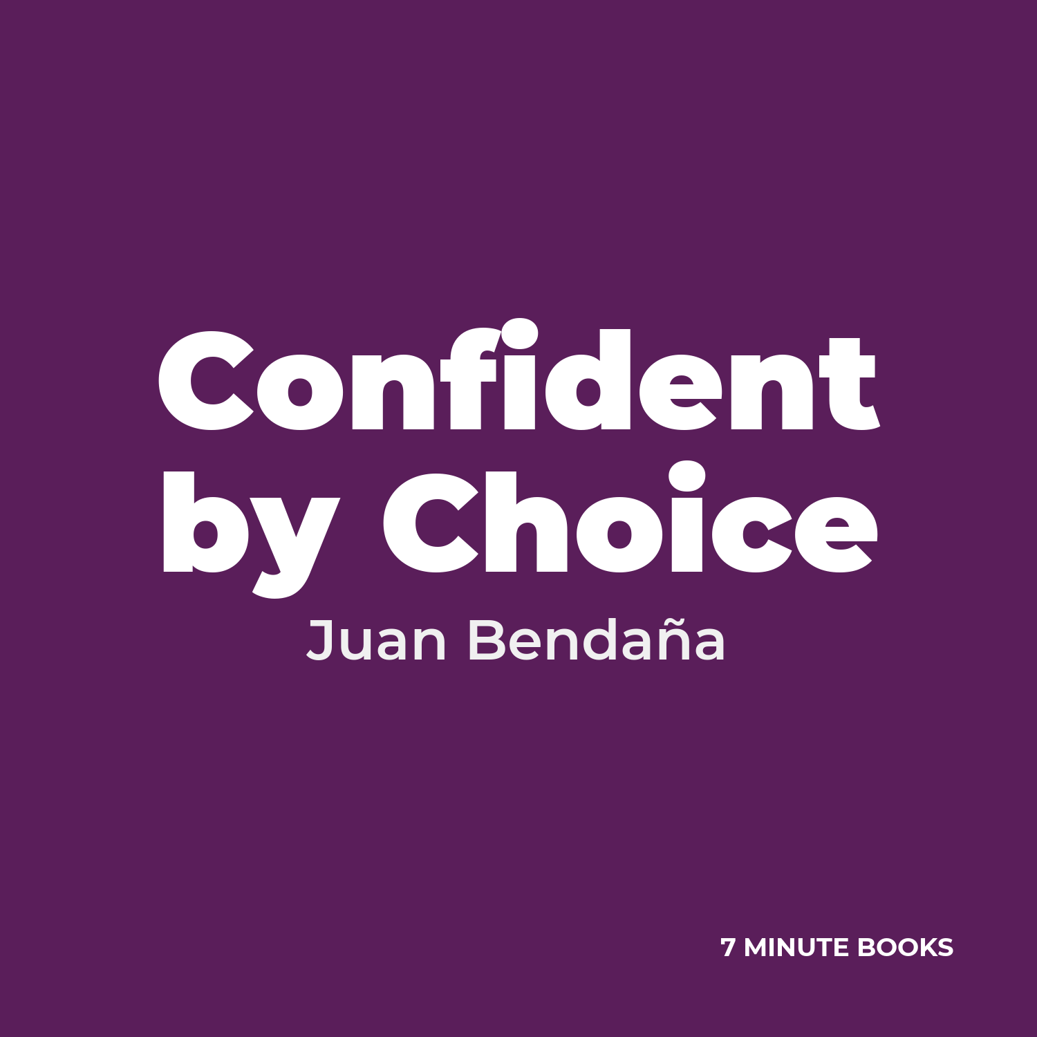 Confident by Choice — by Juan Bendaña