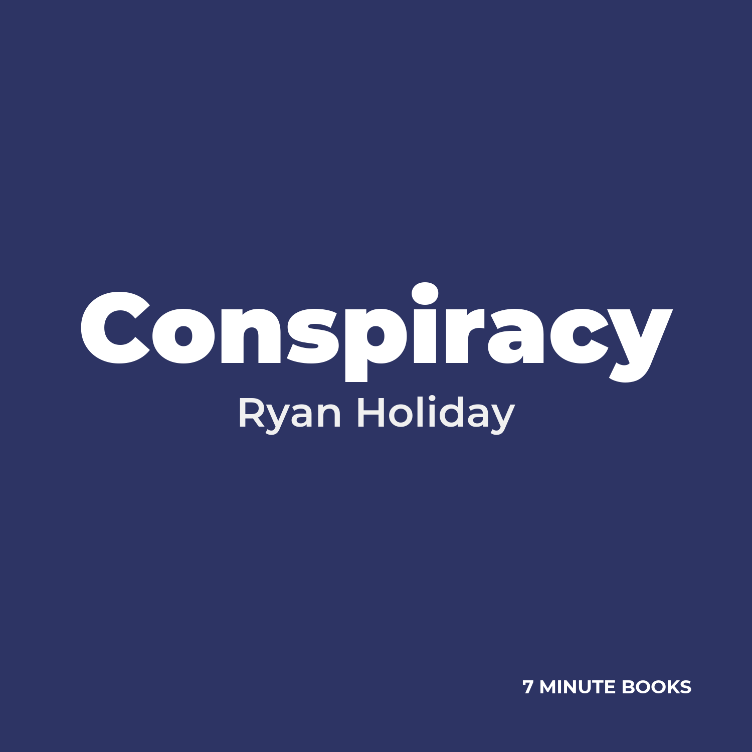 Conspiracy — by Ryan Holiday