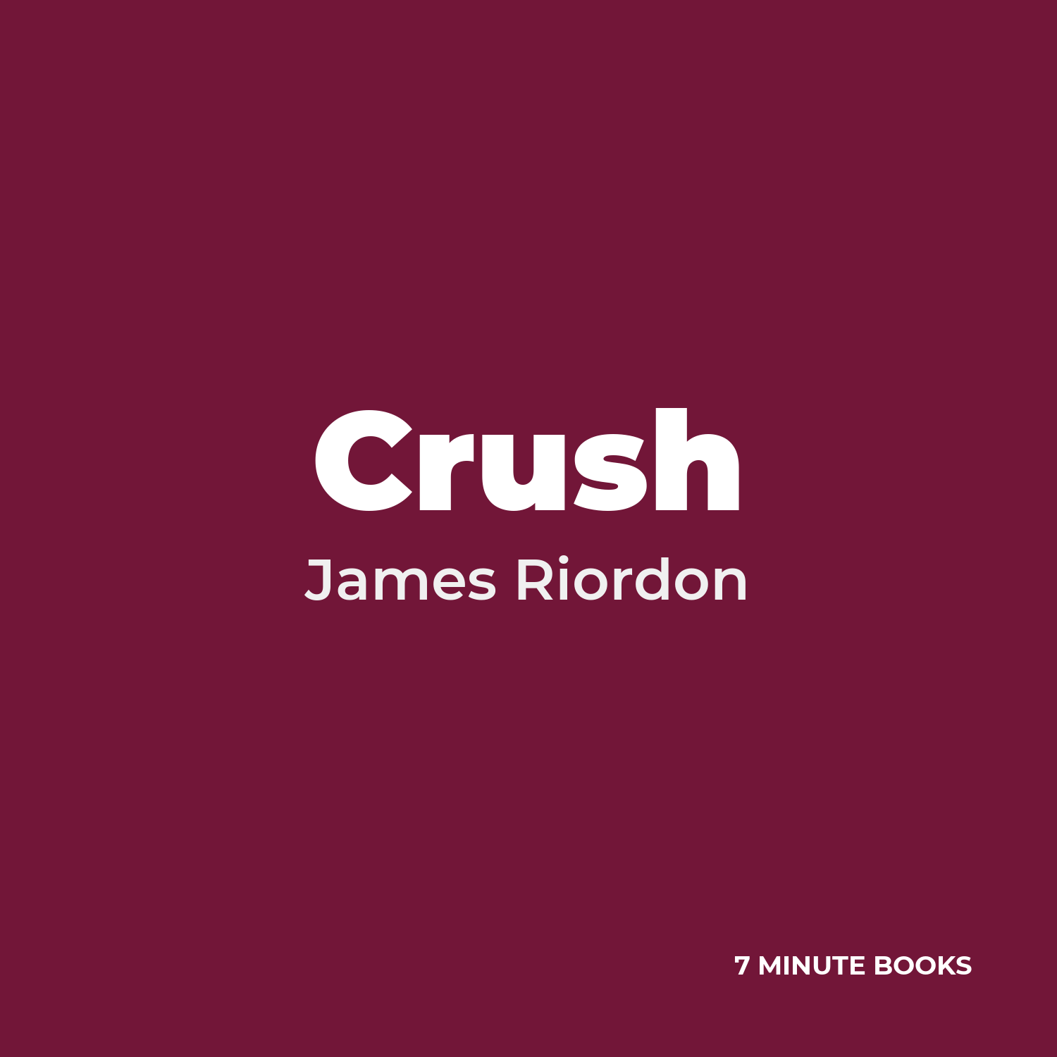 Crush — by James Riordon