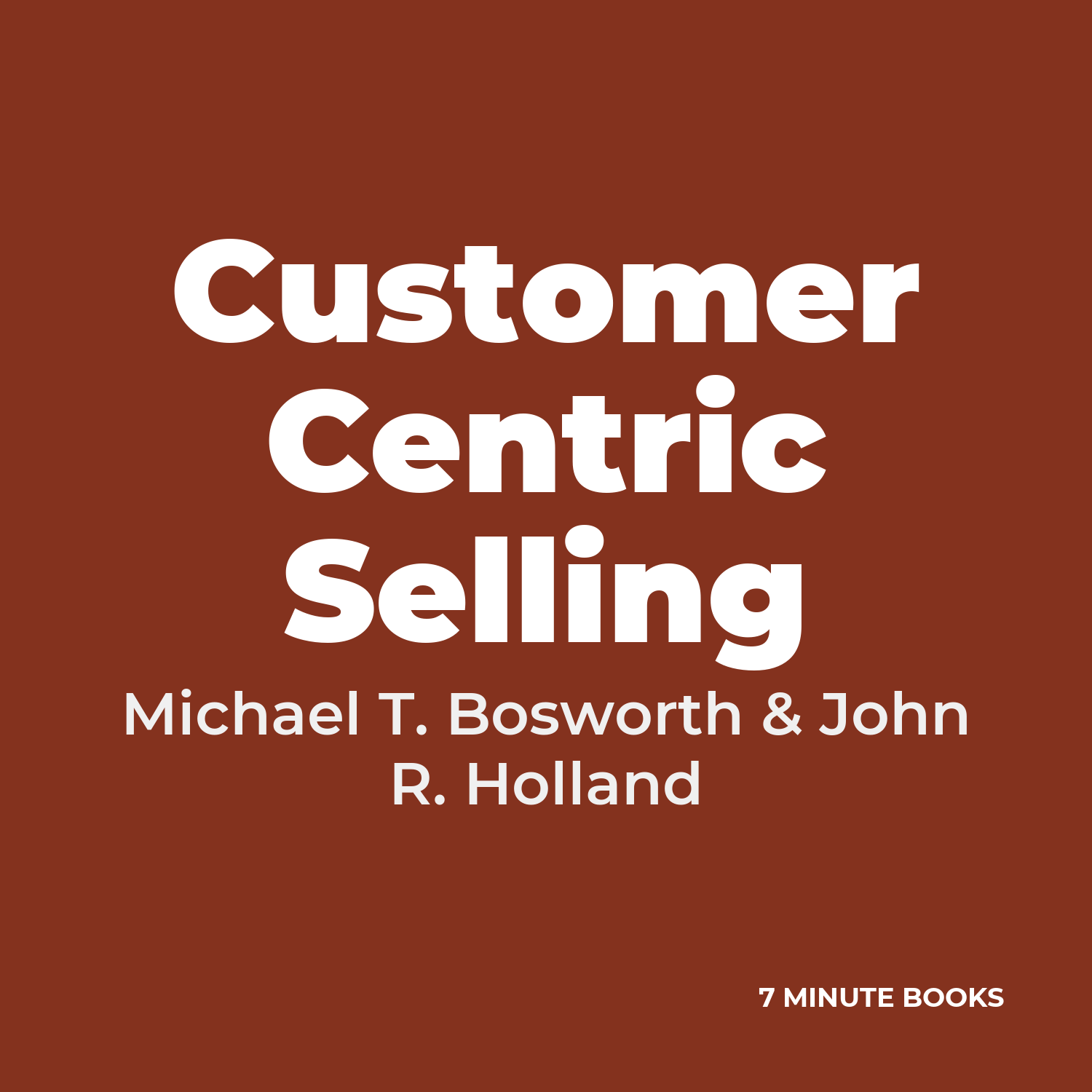 Customer Centric Selling — by Michael T. Bosworth & John R. Holland
