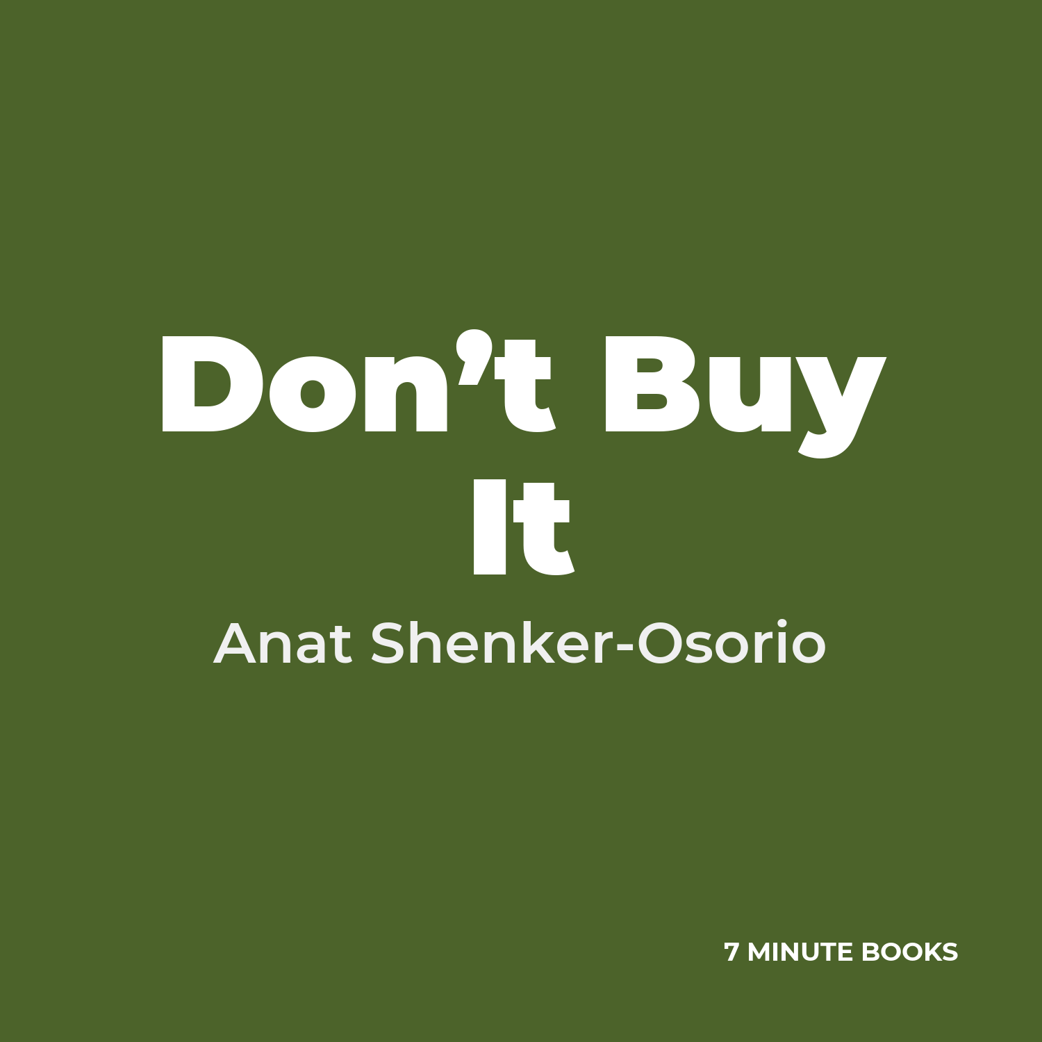 Don’t Buy It — by Anat Shenker-Osorio