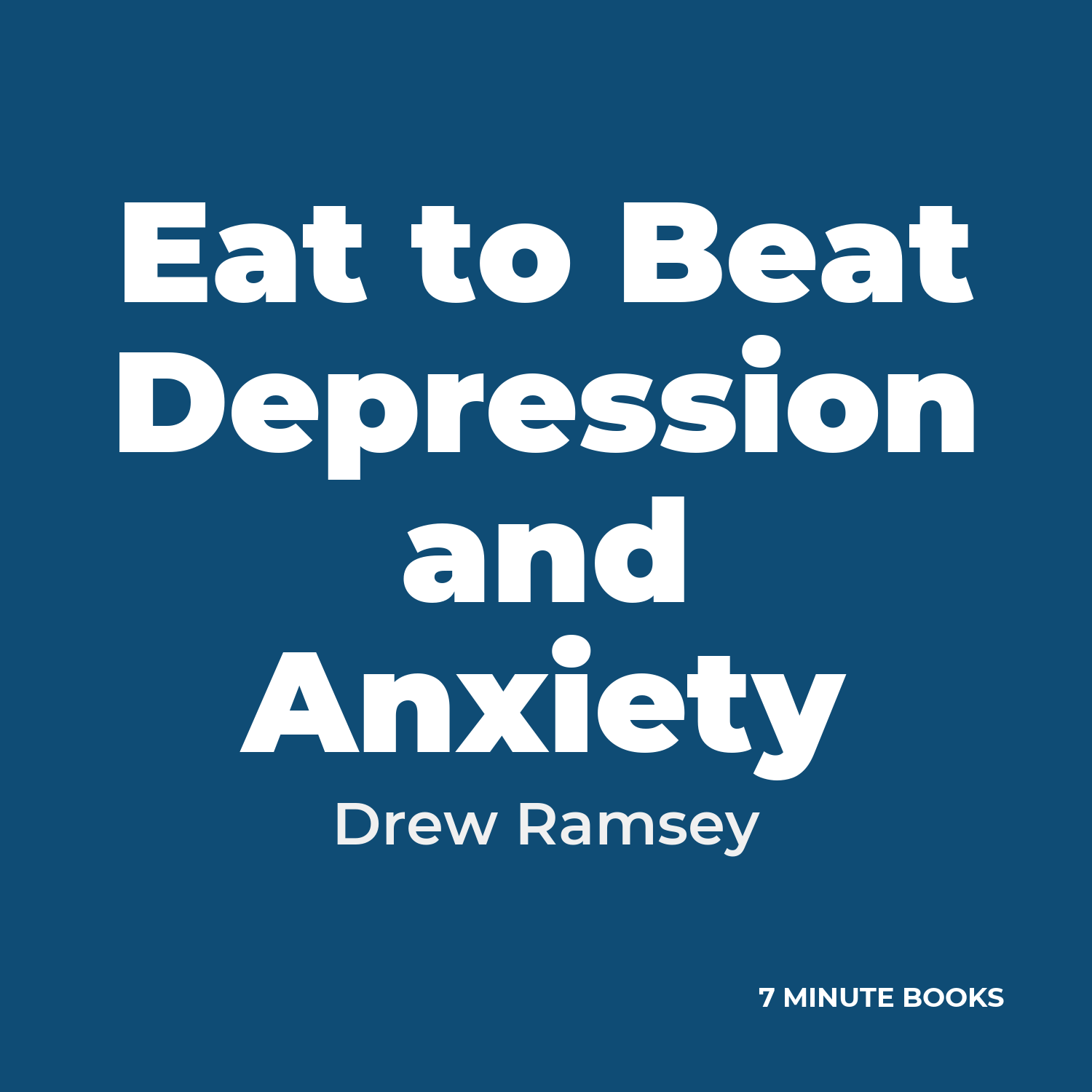 Eat to Beat Depression and Anxiety — by Drew Ramsey