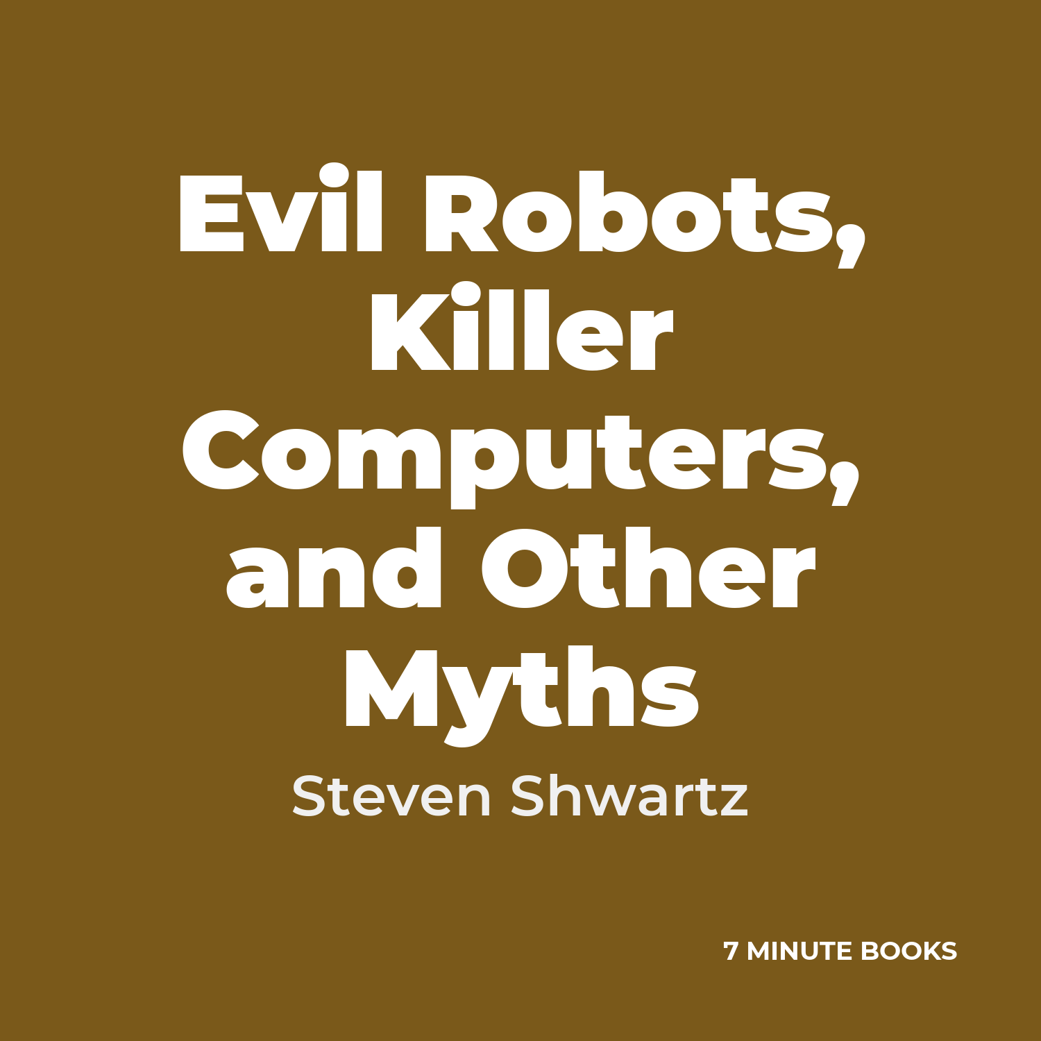 Evil Robots, Killer Computers, and Other Myths cover