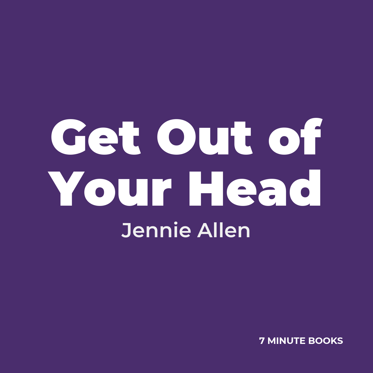 Get Out of Your Head — by Jennie Allen