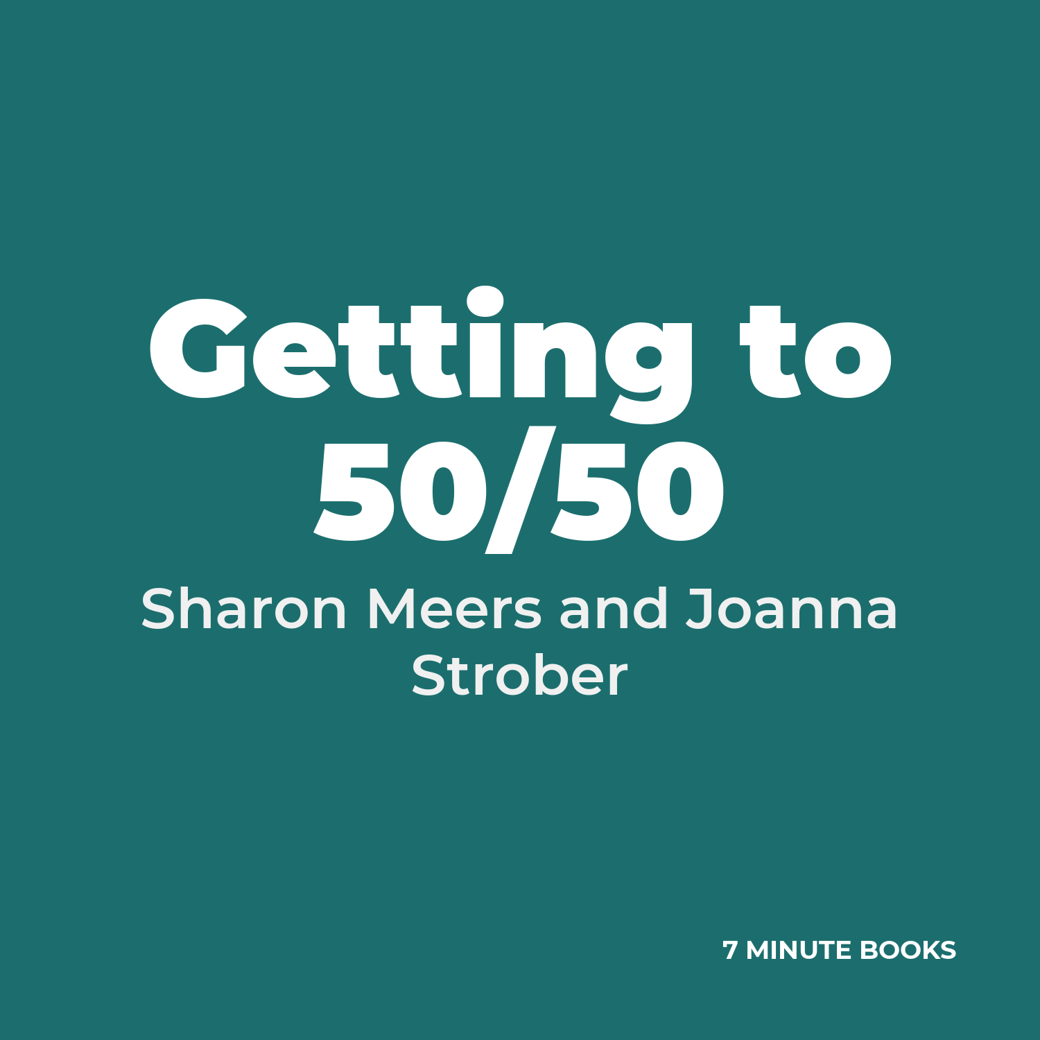 Getting to 50/50 — by Sharon Meers and Joanna Strober