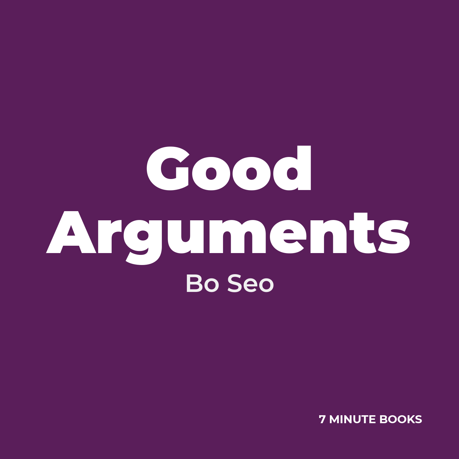 Good Arguments — by Bo Seo