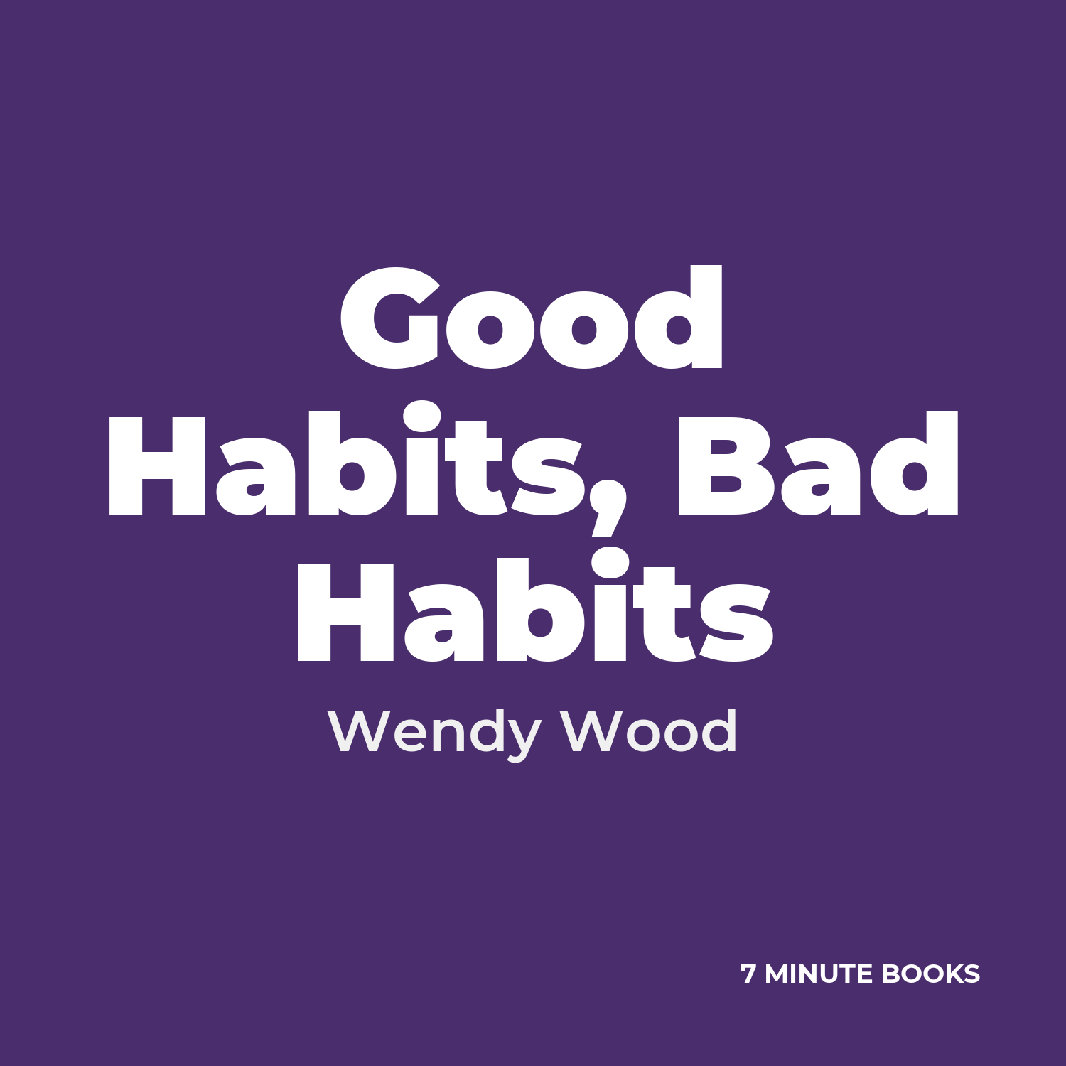 Good Habits, Bad Habits — by Wendy Wood