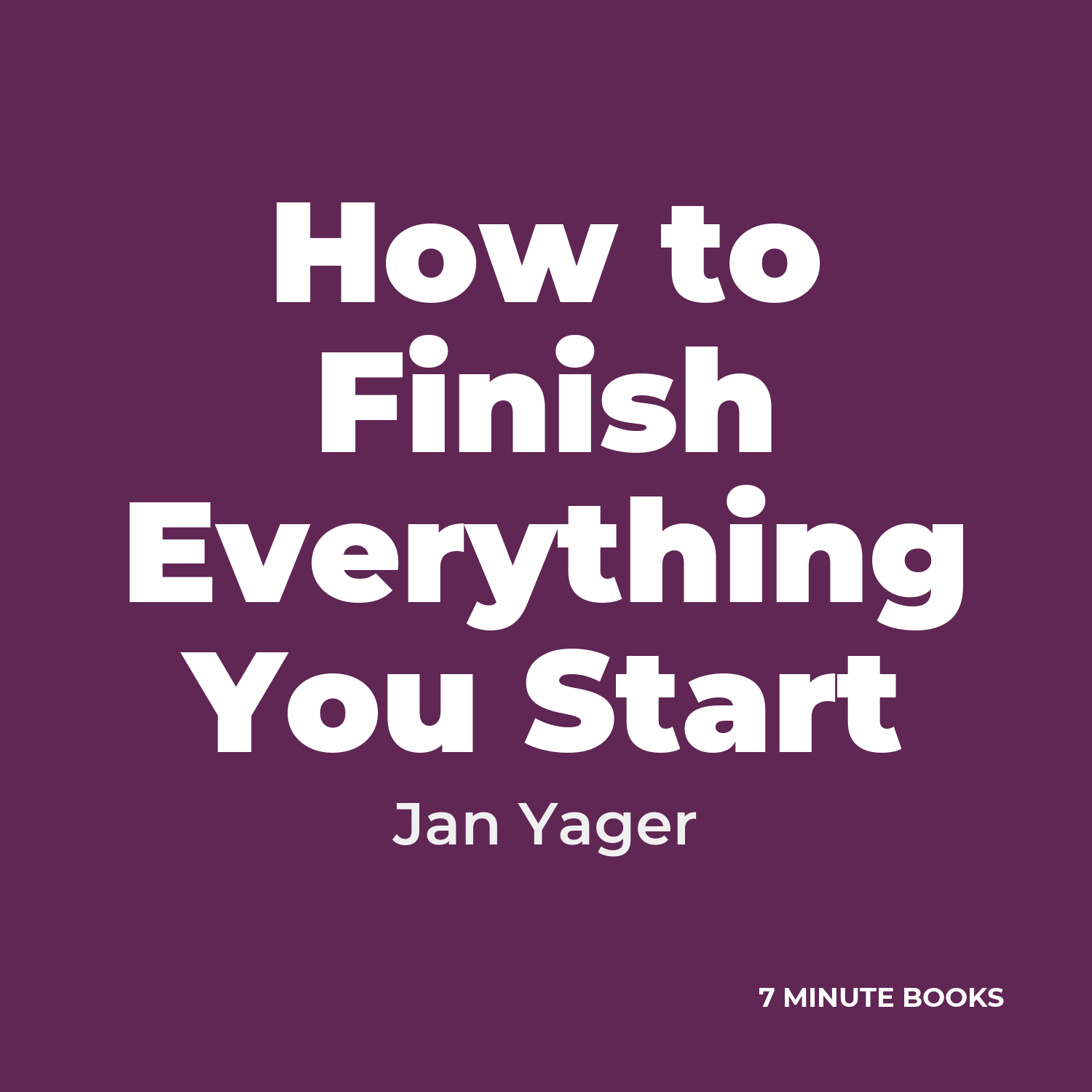 How to Finish Everything You Start cover