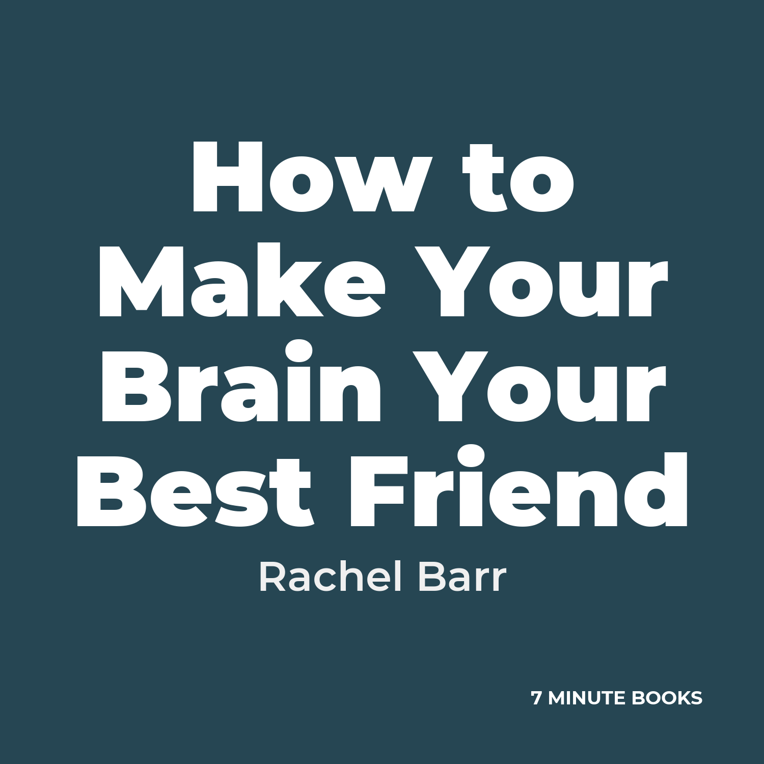 How to Make Your Brain Your Best Friend cover