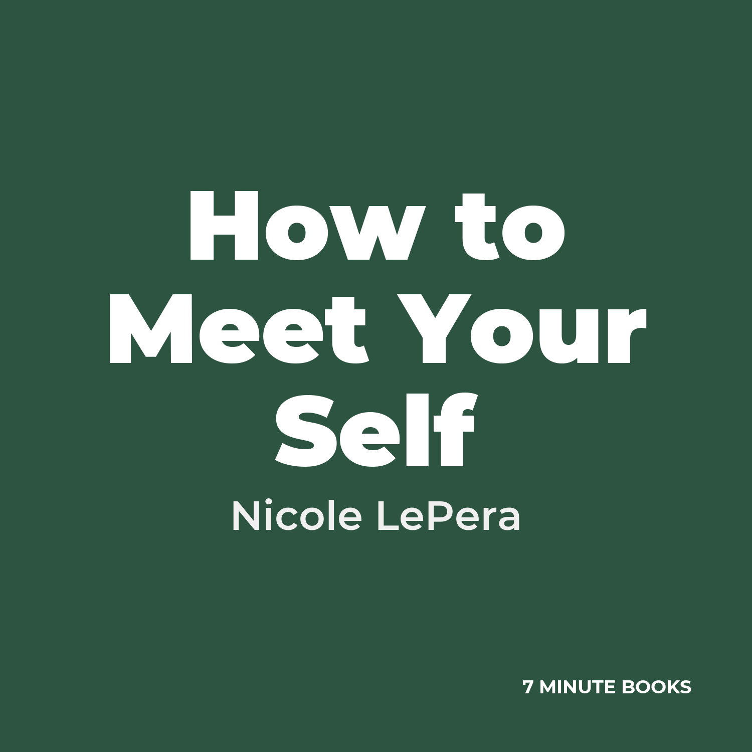 How to Meet Your Self — by Nicole LePera