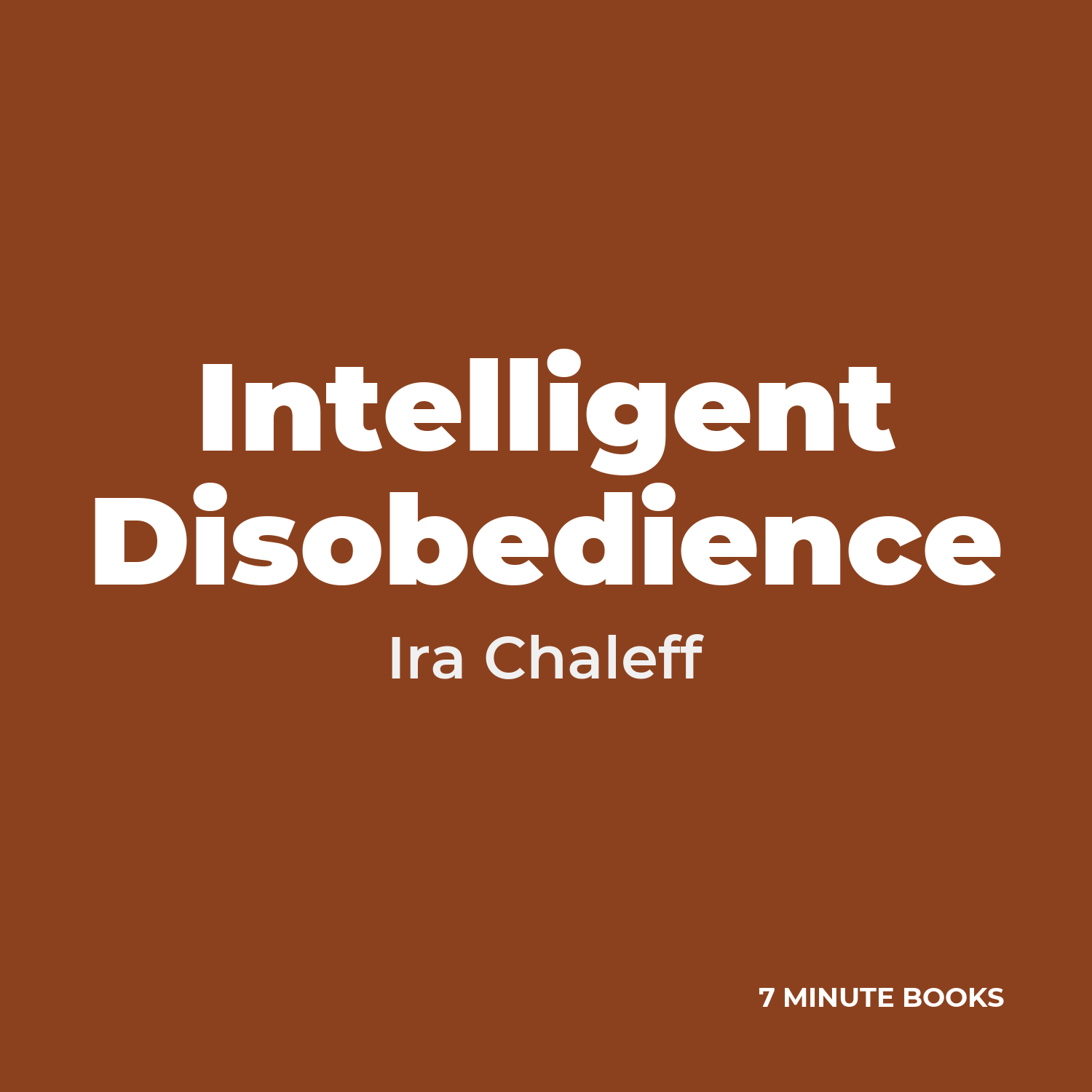 Intelligent Disobedience — by Ira Chaleff
