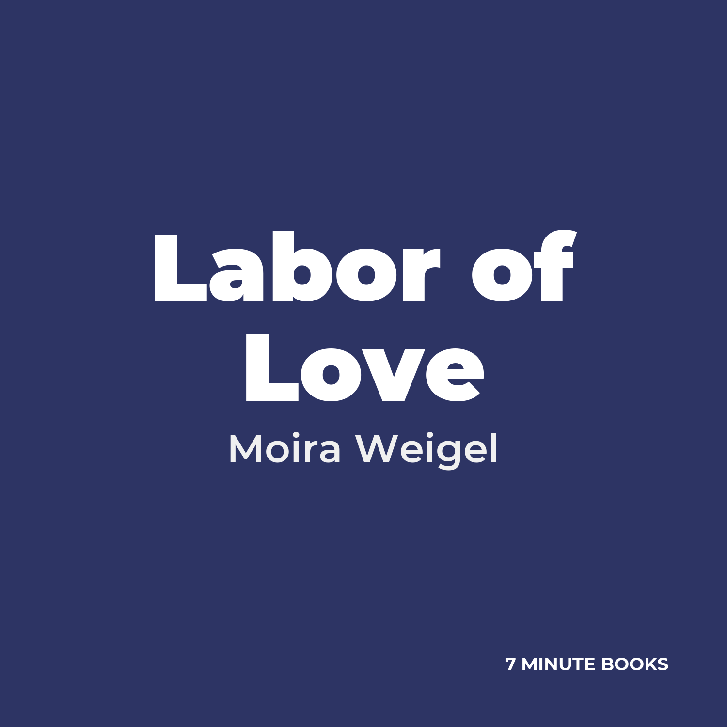 Labor of Love — by Moira Weigel