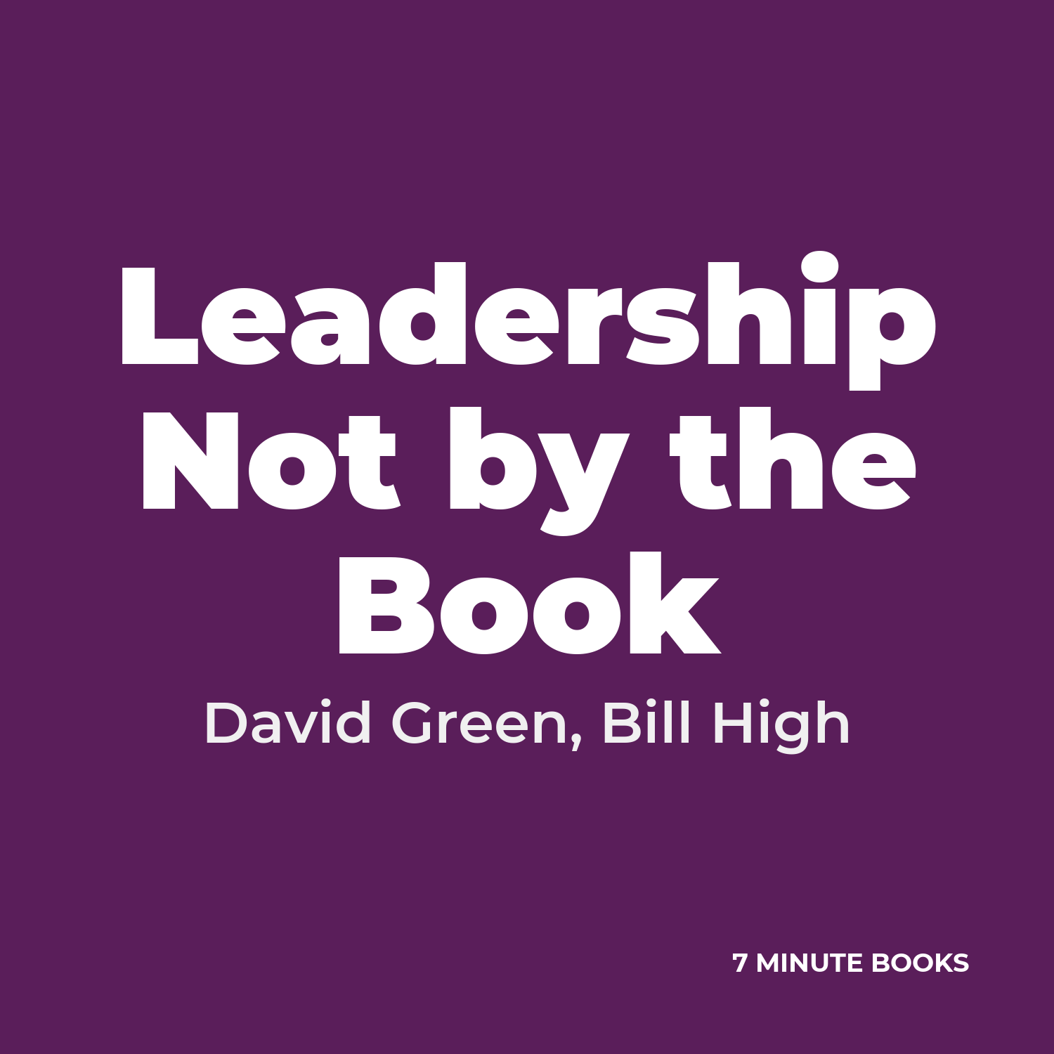 Leadership Not by the Book — by David Green, Bill High