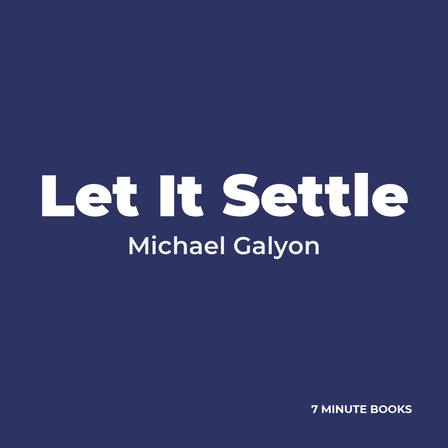 Let It Settle — by Michael Galyon