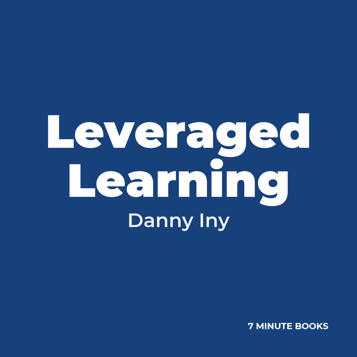 Leveraged Learning — by Danny Iny