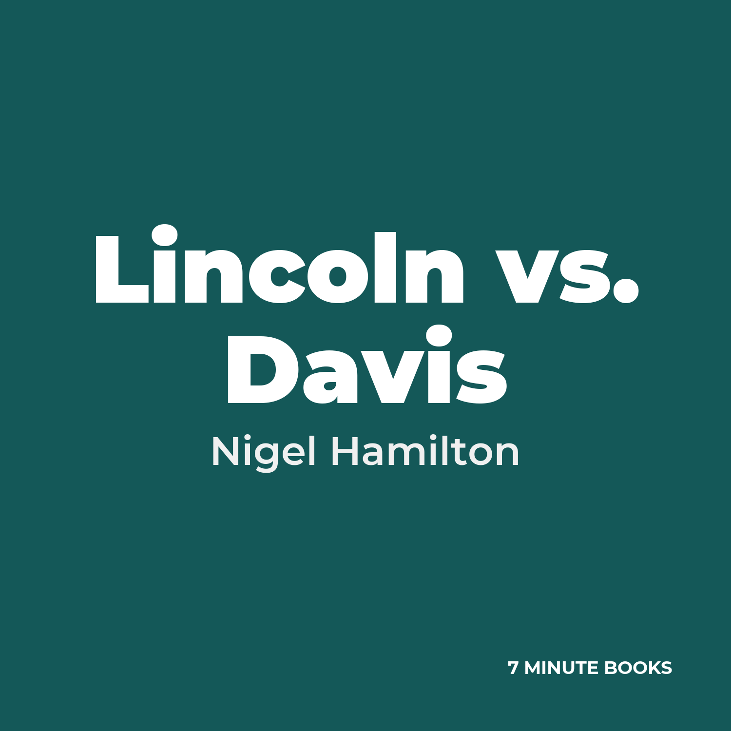 Lincoln vs. Davis — by Nigel Hamilton