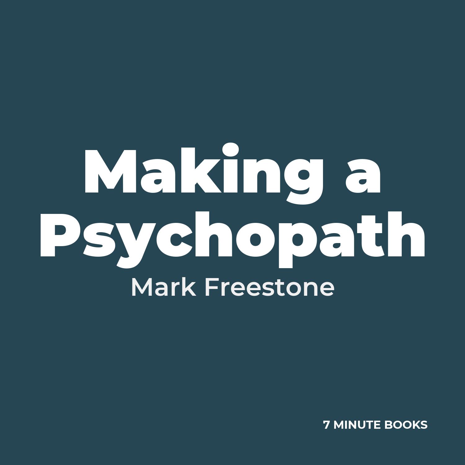 Making a Psychopath — by Mark Freestone