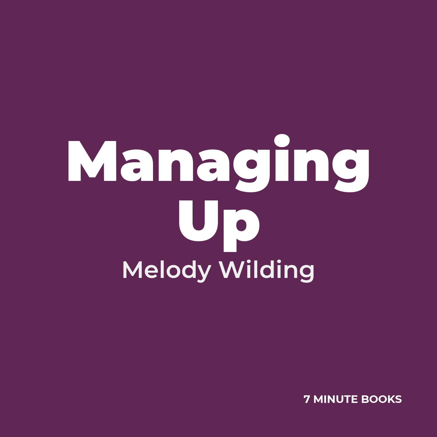 Managing Up — by Melody Wilding