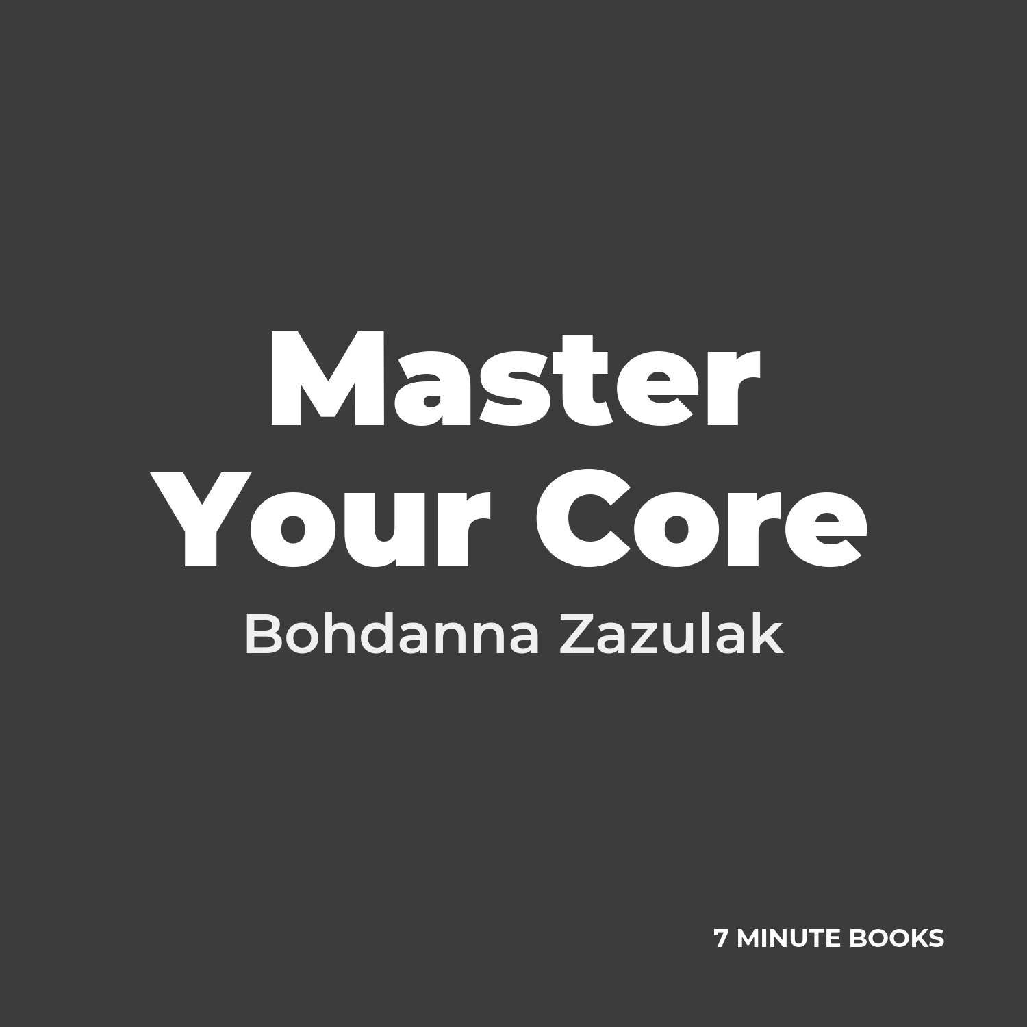 Master Your Core — by Bohdanna Zazulak