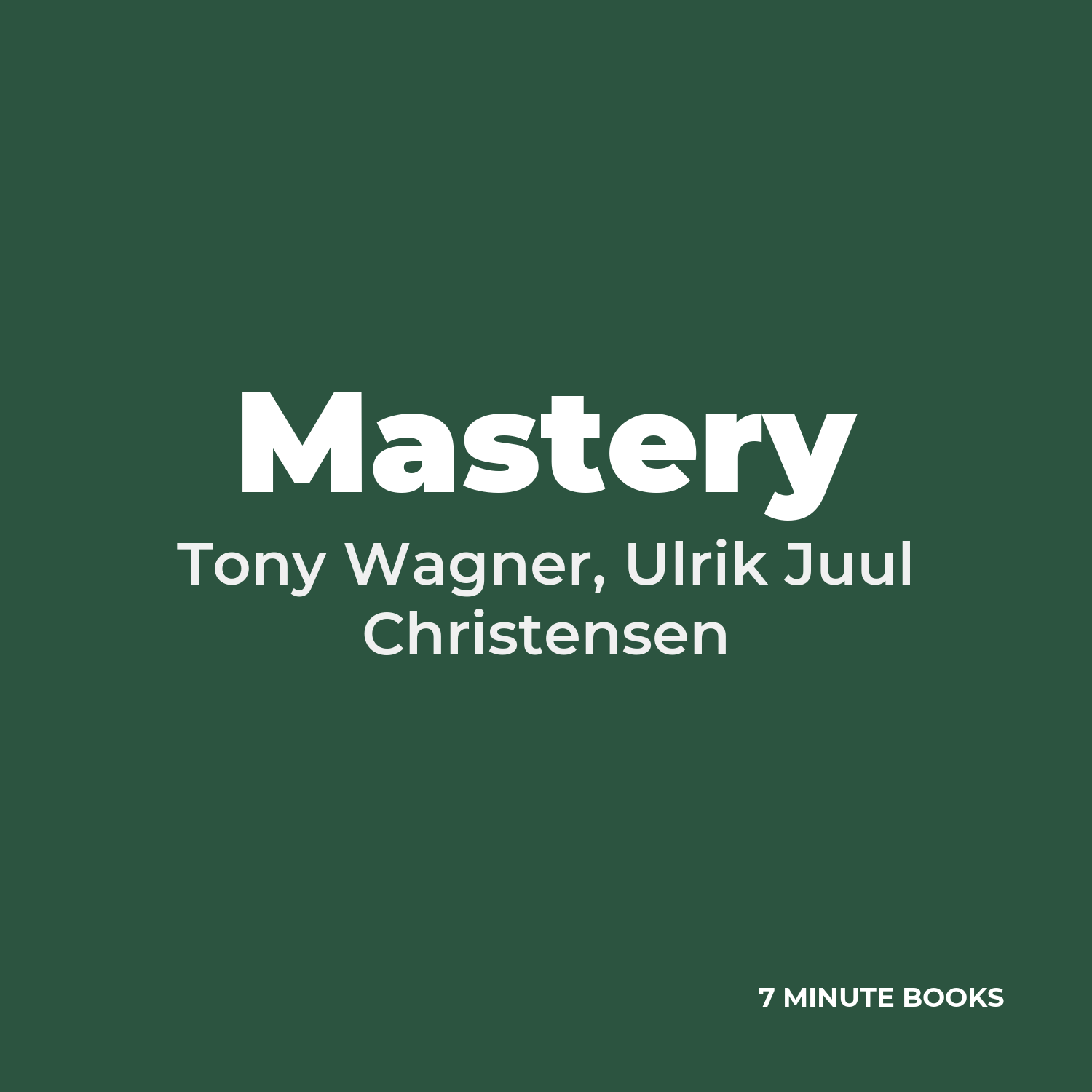 Mastery — by Tony Wagner, Ulrik Juul Christensen