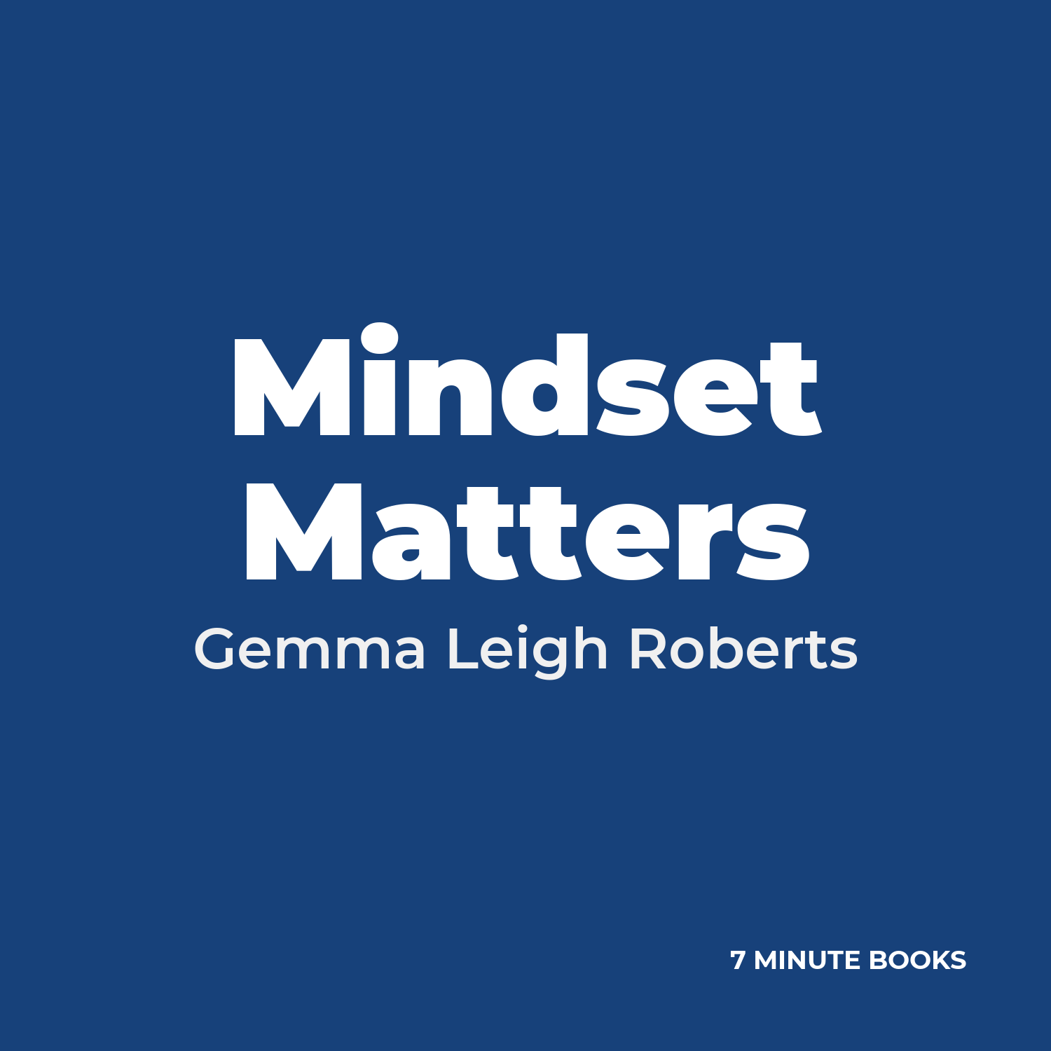 Mindset Matters — by Gemma Leigh Roberts