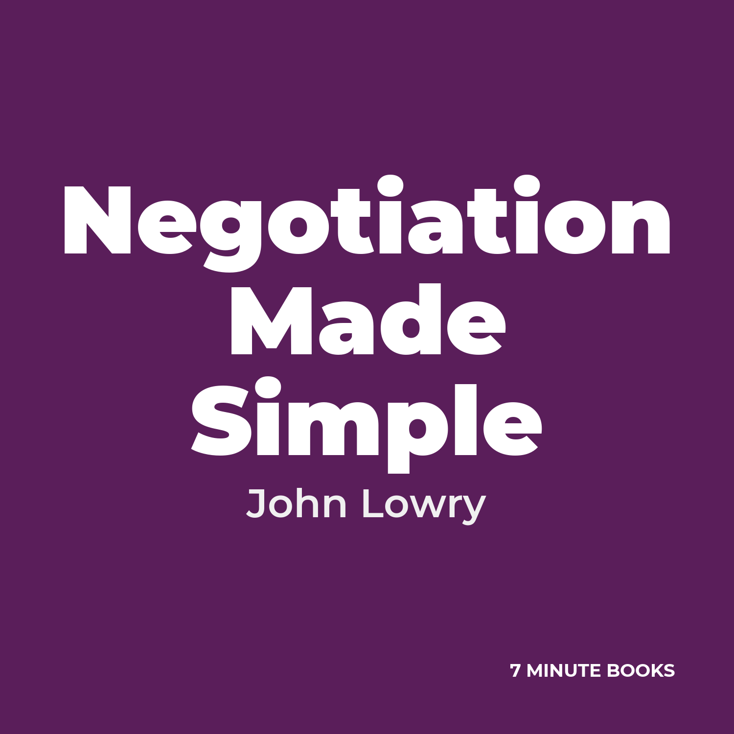 Negotiation Made Simple — by John Lowry