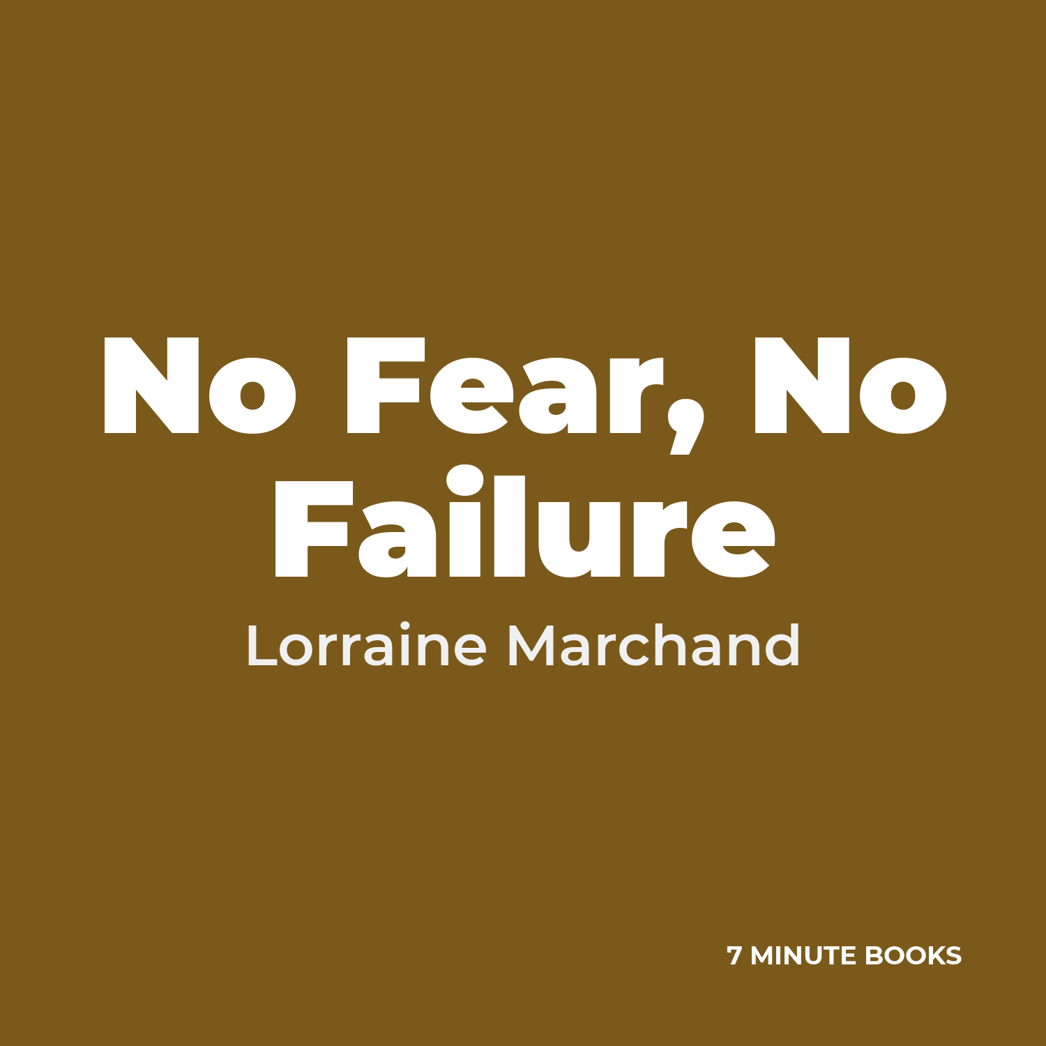 No Fear, No Failure — by Lorraine Marchand