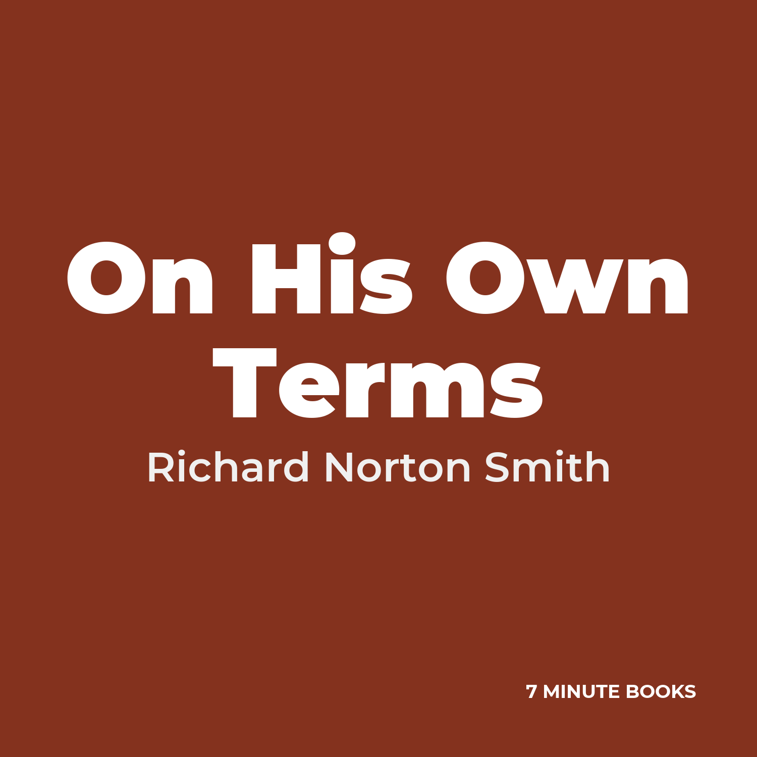 On His Own Terms — by Richard Norton Smith