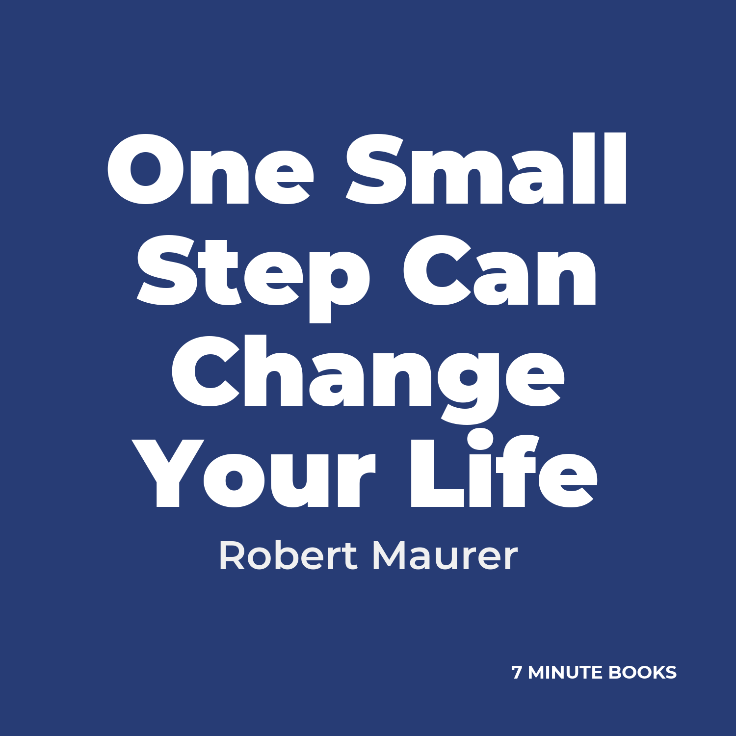 One Small Step Can Change Your Life — by Robert Maurer